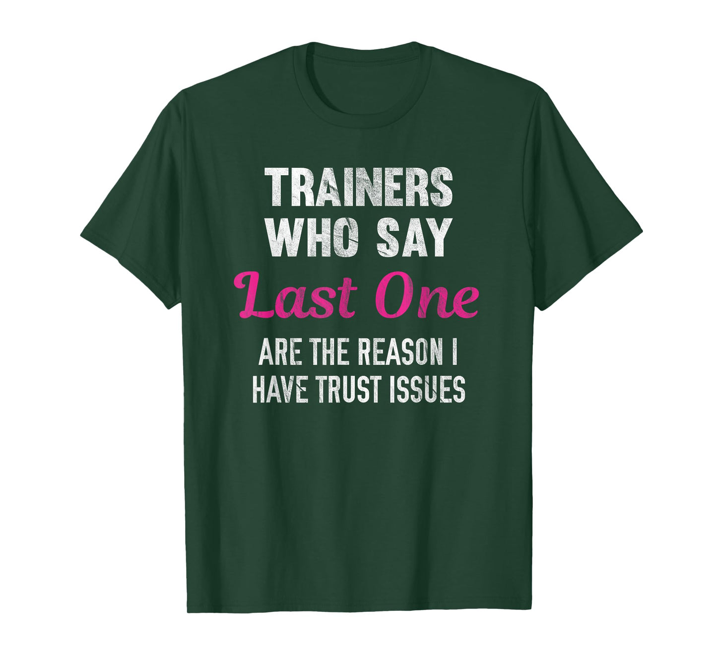 Trainers Who Say Last One Are The Reason I Have Trust Issues T-Shirt