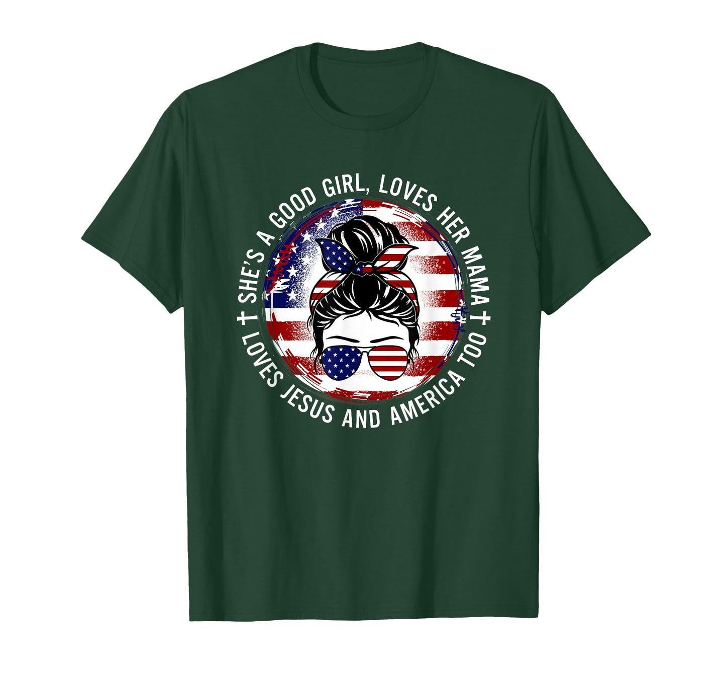 She's A Good Girl Loves Her Mama Jesus America Too Messy Bun T-Shirt