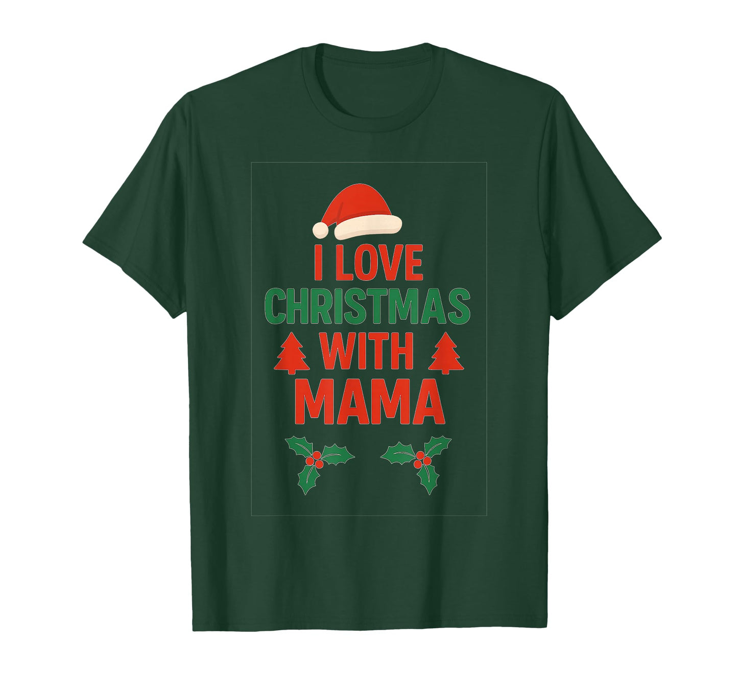 I Love Christmas with Mama | Festive Family Holiday T-Shirt