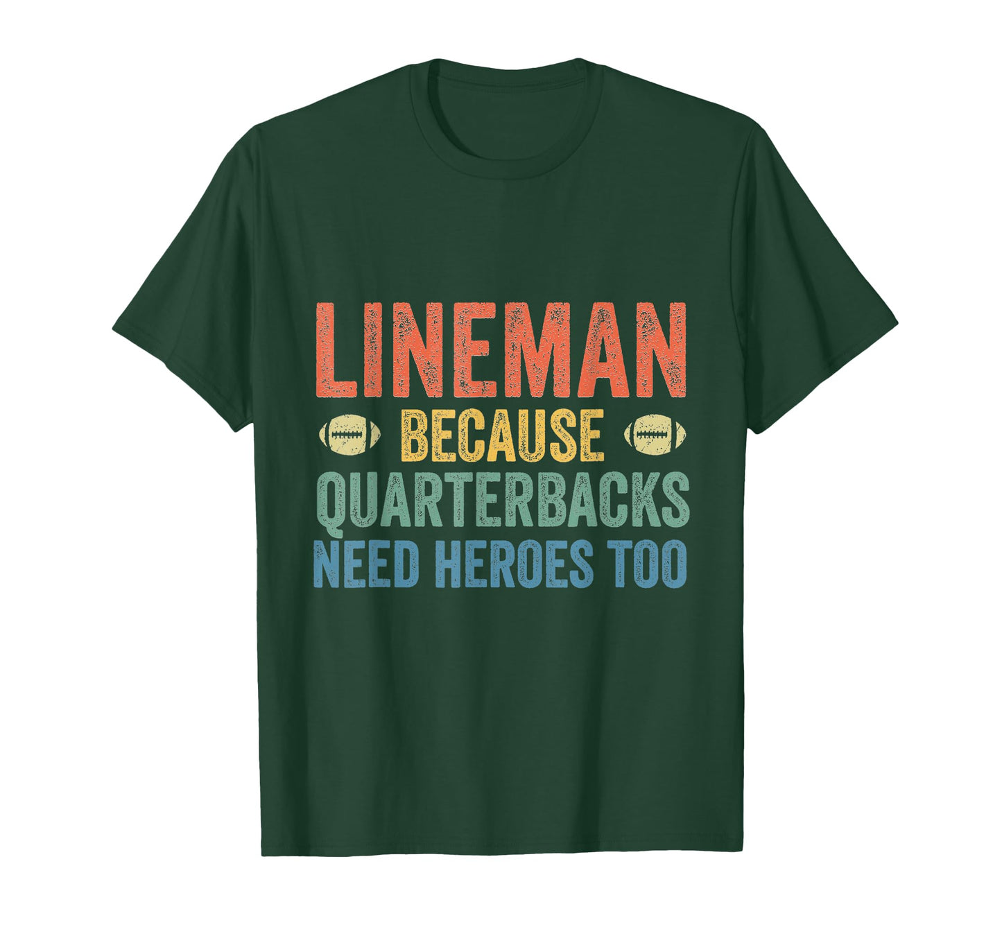 Lineman Because Quarterbacks Need Heroes Football Linemen T-Shirt