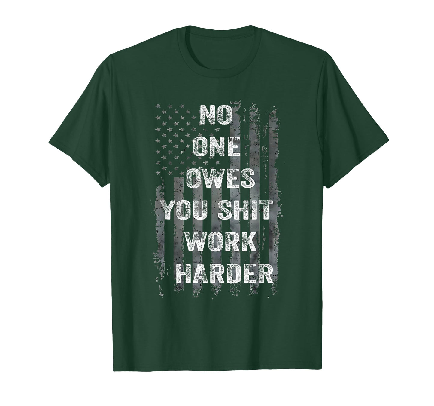 No One Owes You Shit Work Harder Distressed American Flag T-Shirt