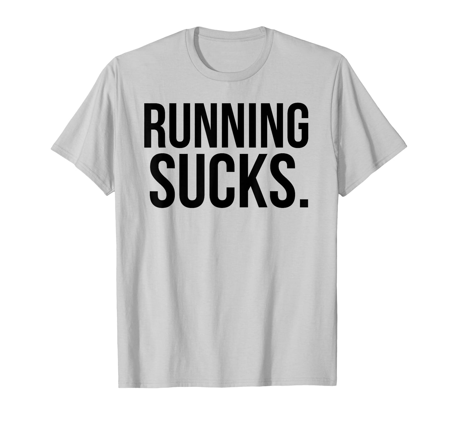 Running Sucks Funny Gym or Workout T-Shirt T-Shirt