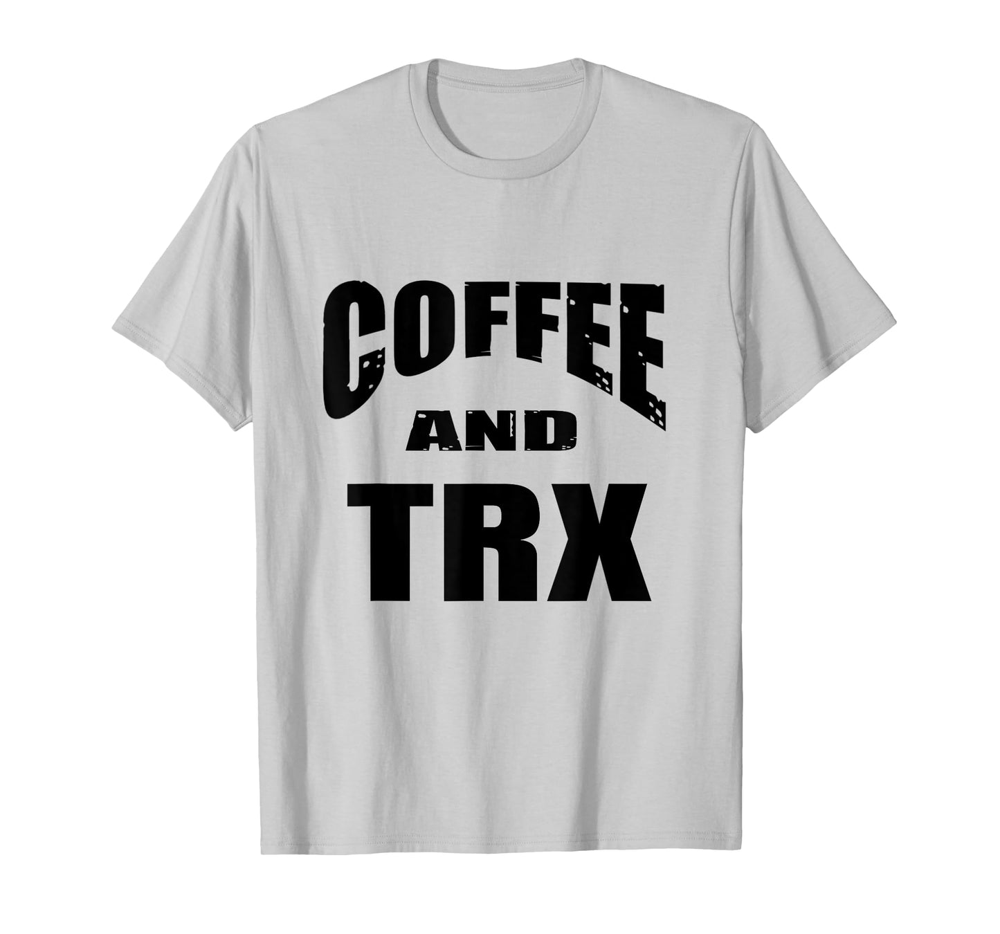 Funny TRX Design for TRX Beginners / 'Coffee And TRX!' T-Shirt