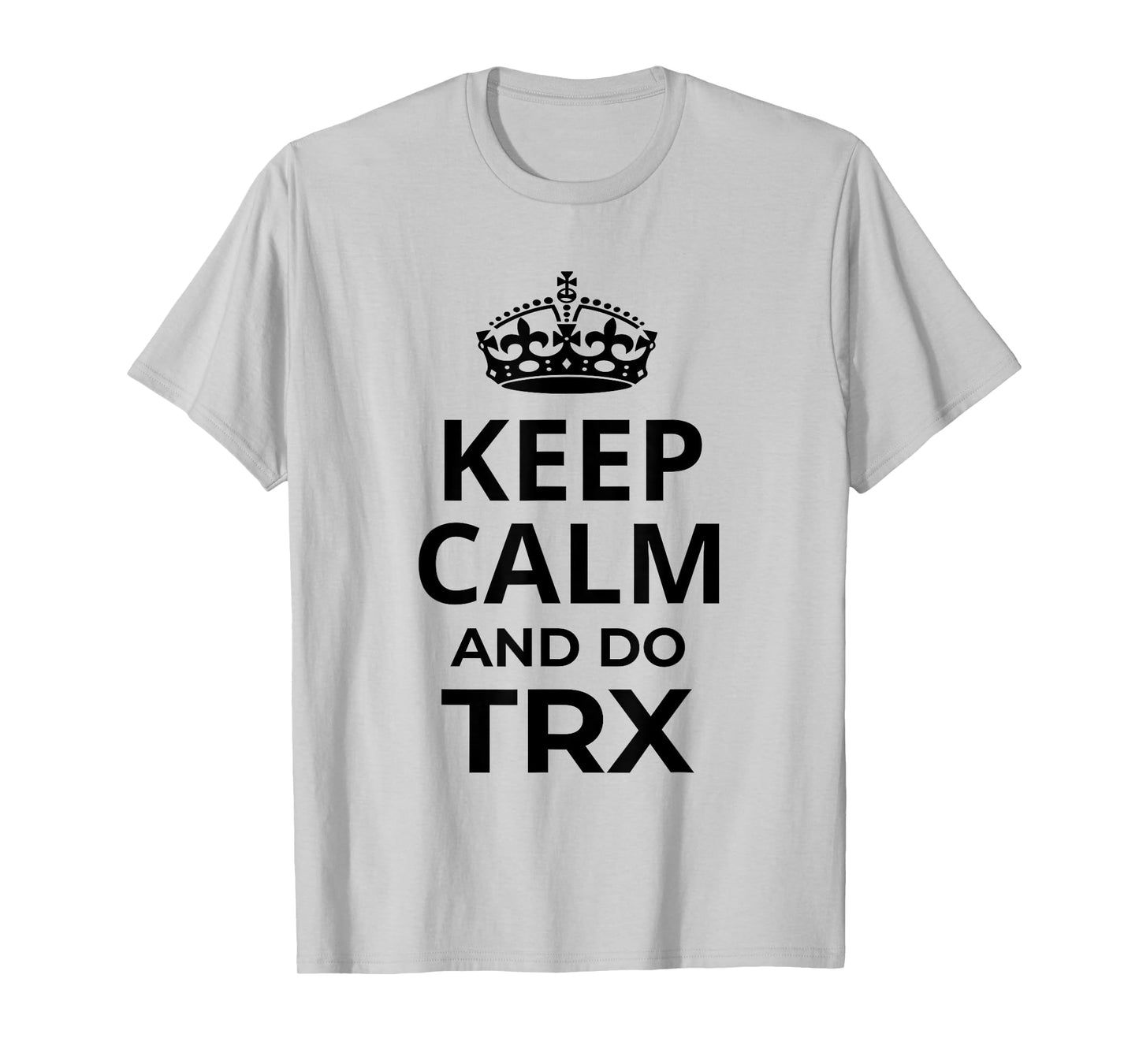 Funny TRX Design for TRX Beginners / 'Keep Calm And Do TRX!' T-Shirt