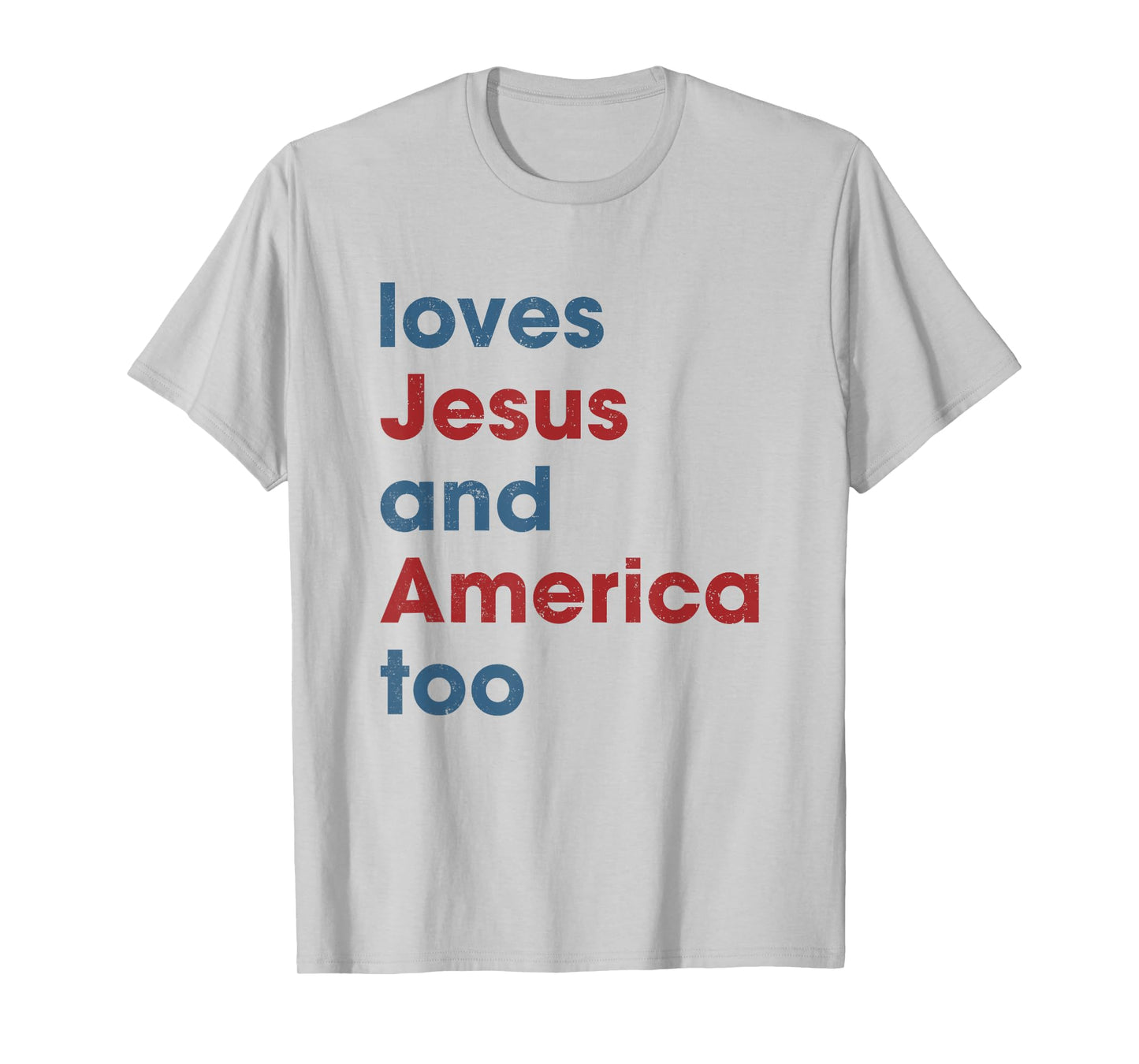 Loves Jesus And America Too Christian Patriot T-Shirt