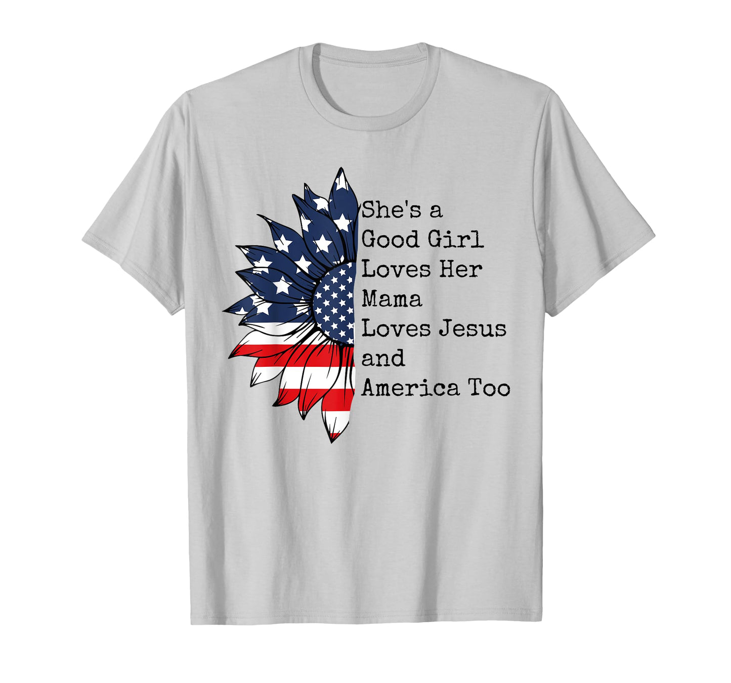 She's A Good Girl Loves Her Mama Jesus & America Too T-Shirt