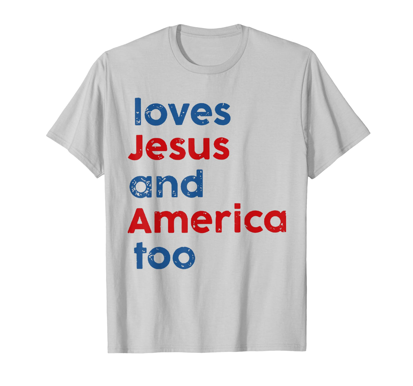 Loves Jesus and America Too T-Shirt