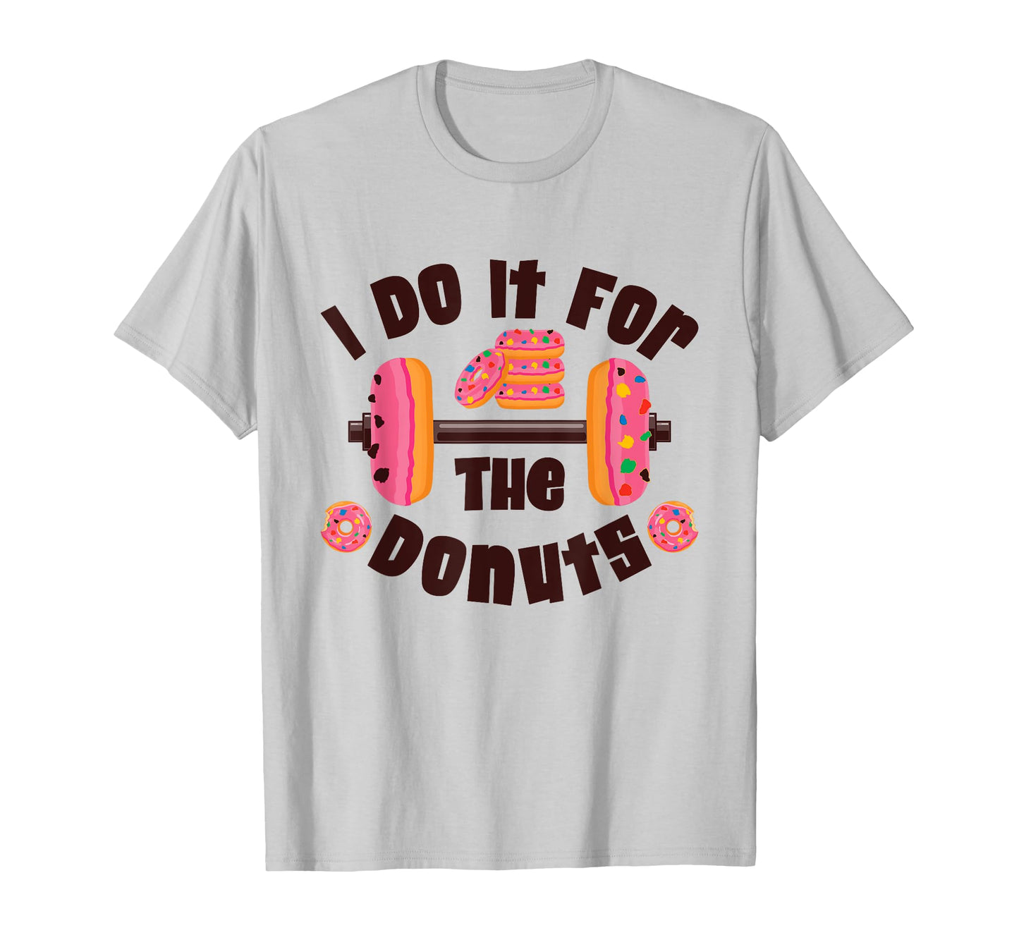I Do It For The Donuts Workout Weightlifting Fitness Gym T-Shirt