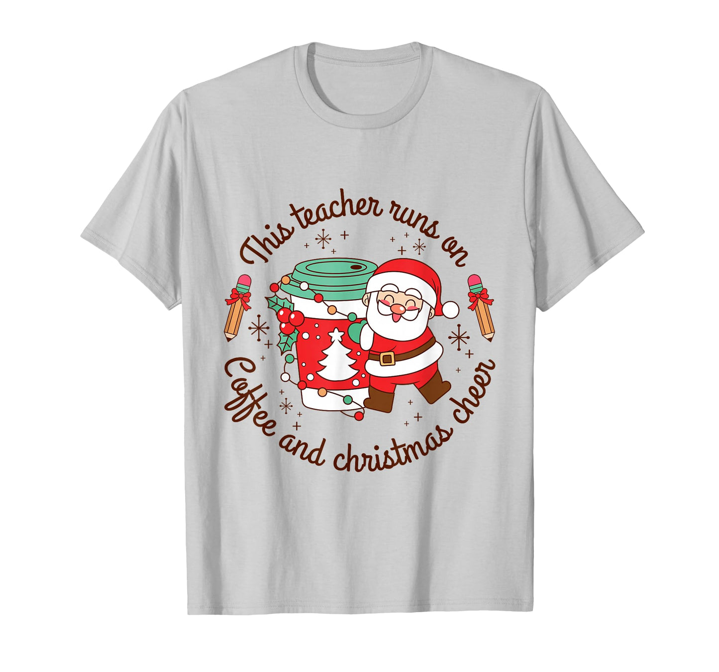 Teacher Runs on Coffee and Christmas Cheer Tee T-Shirt