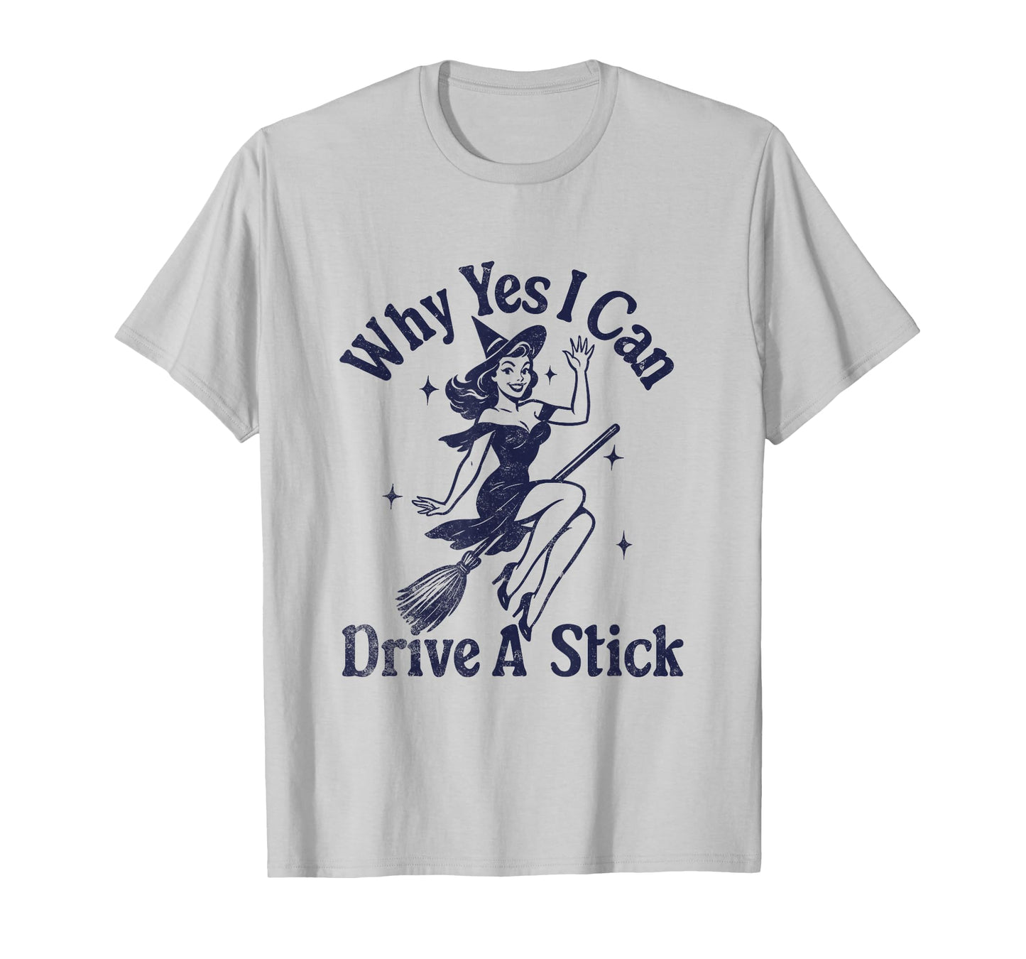 Yes I Can Drive A Stick Witch T-Shirt
