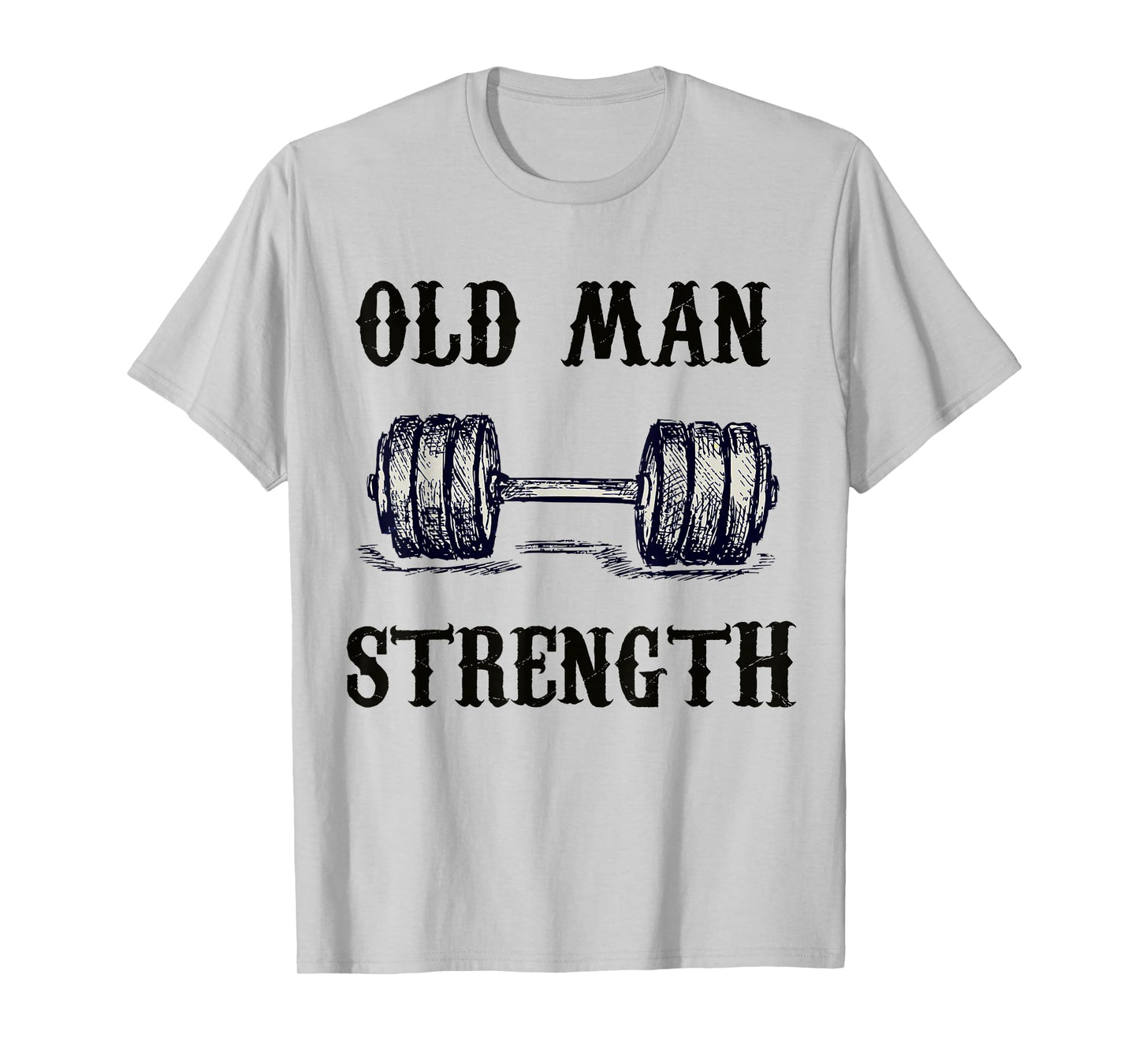 Old Man Strength Gym Shirt T-Shirt Training Shirt T-Shirt