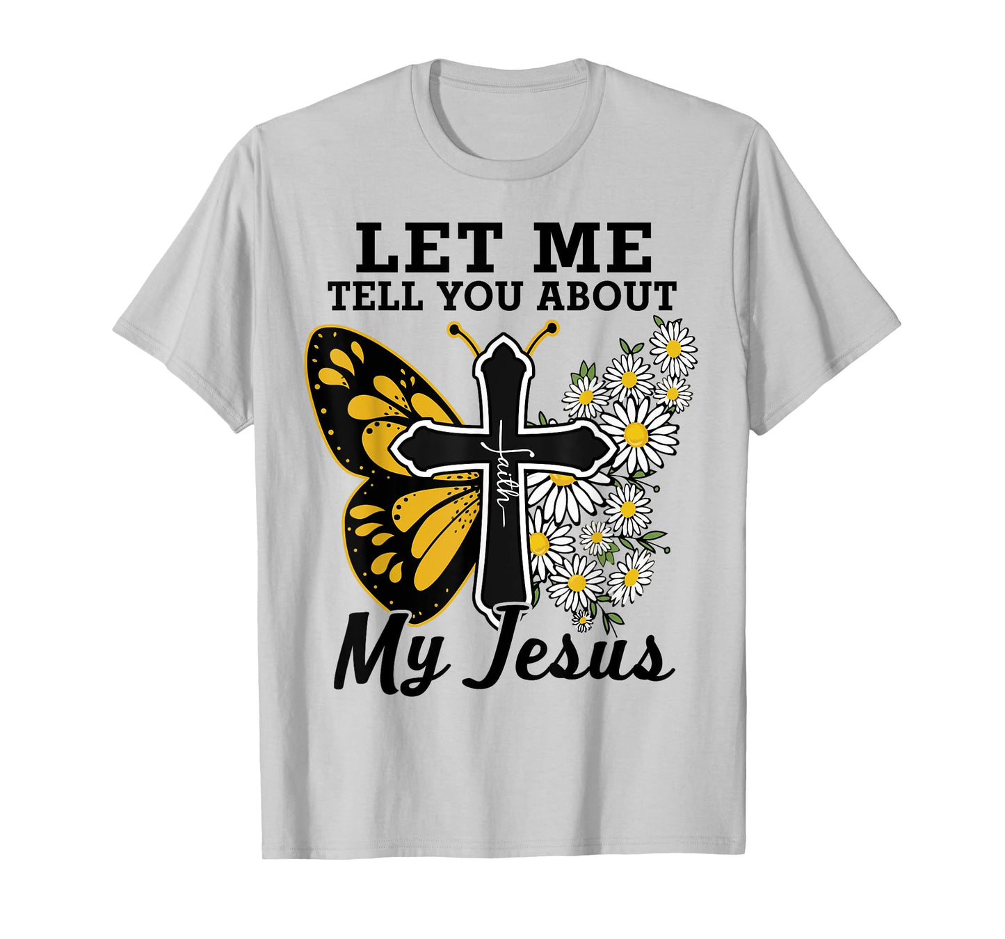 Let Me Tell You About My Jesus-Shirt Christian Bible God Tee T-Shirt