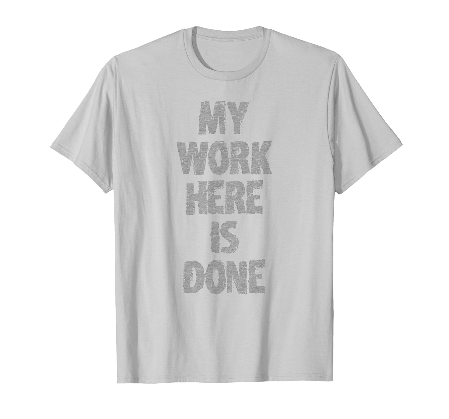 MY WORK HERE IS DONE WORKOUT hidden message shirt