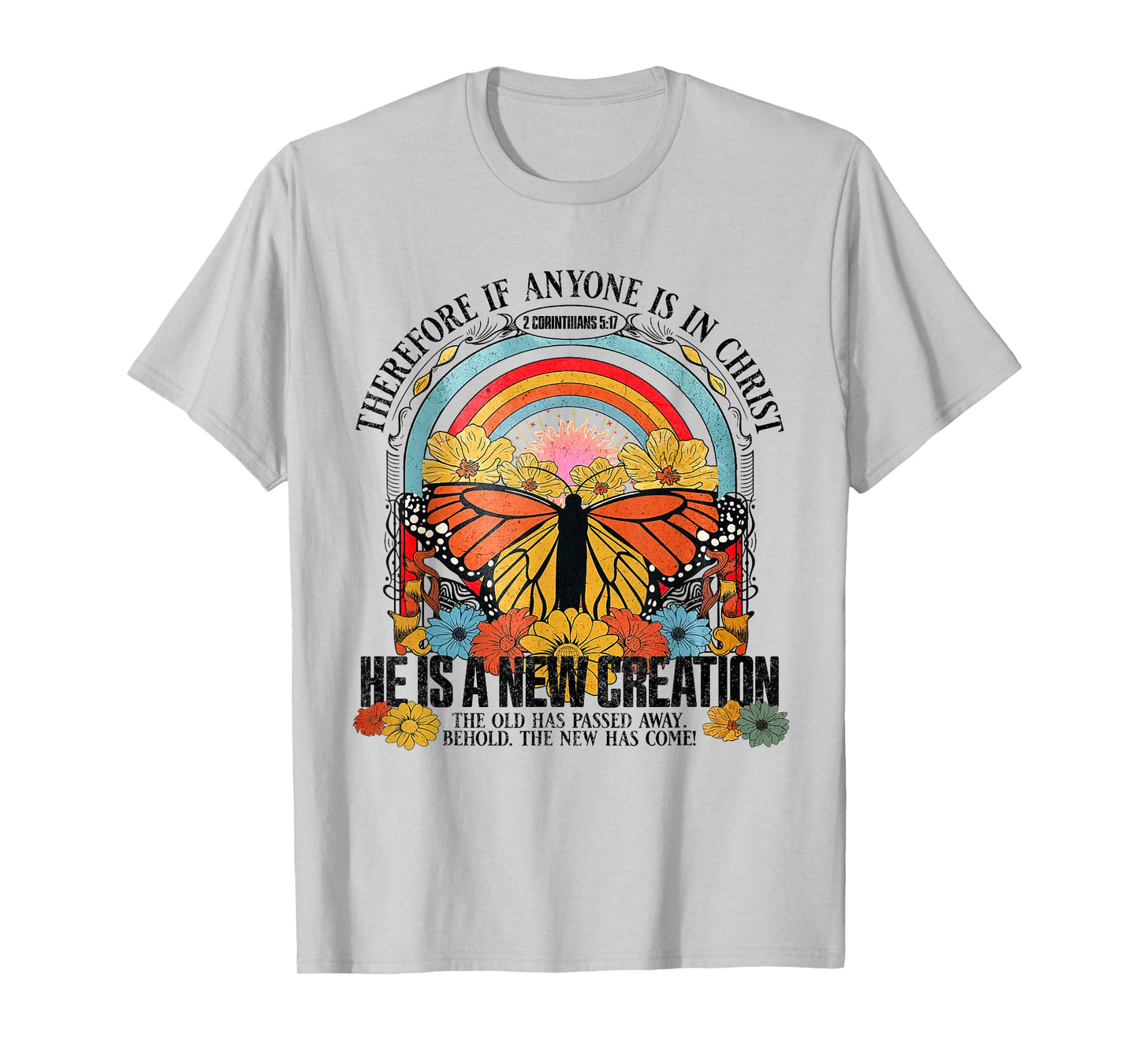 Therefore If Anyone In Christ He Is A New Creation Jesus T-Shirt