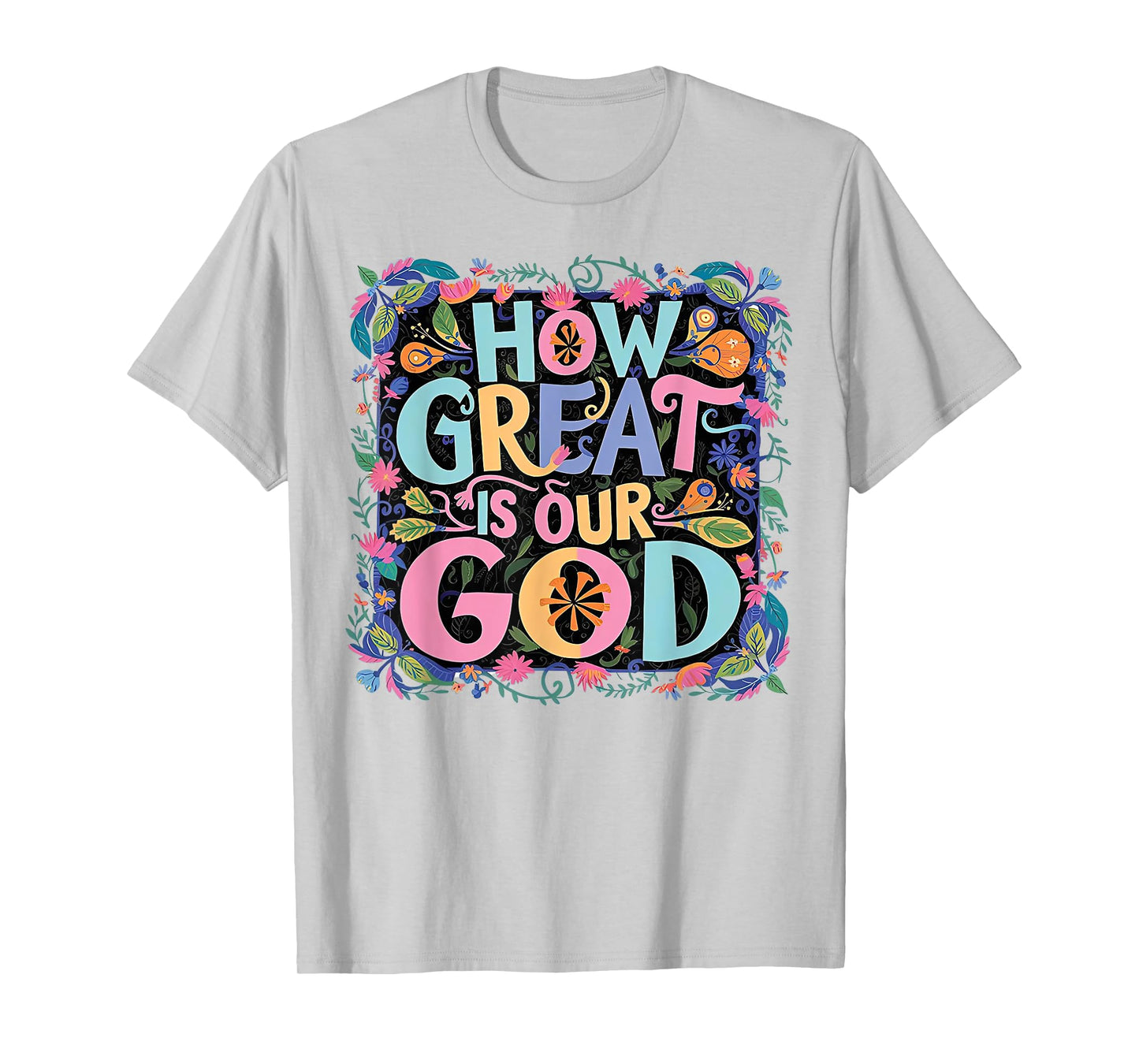 How Great Is Our God T-Shirt