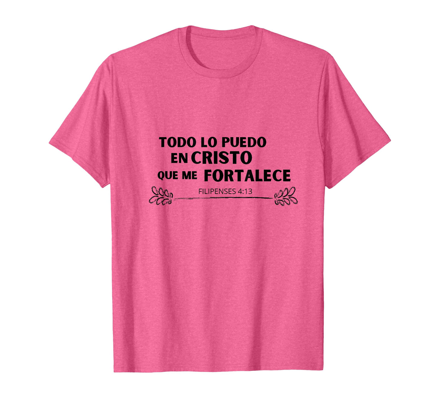 Todo lo Puedo en Cristo que me Fortalece T-Shirt