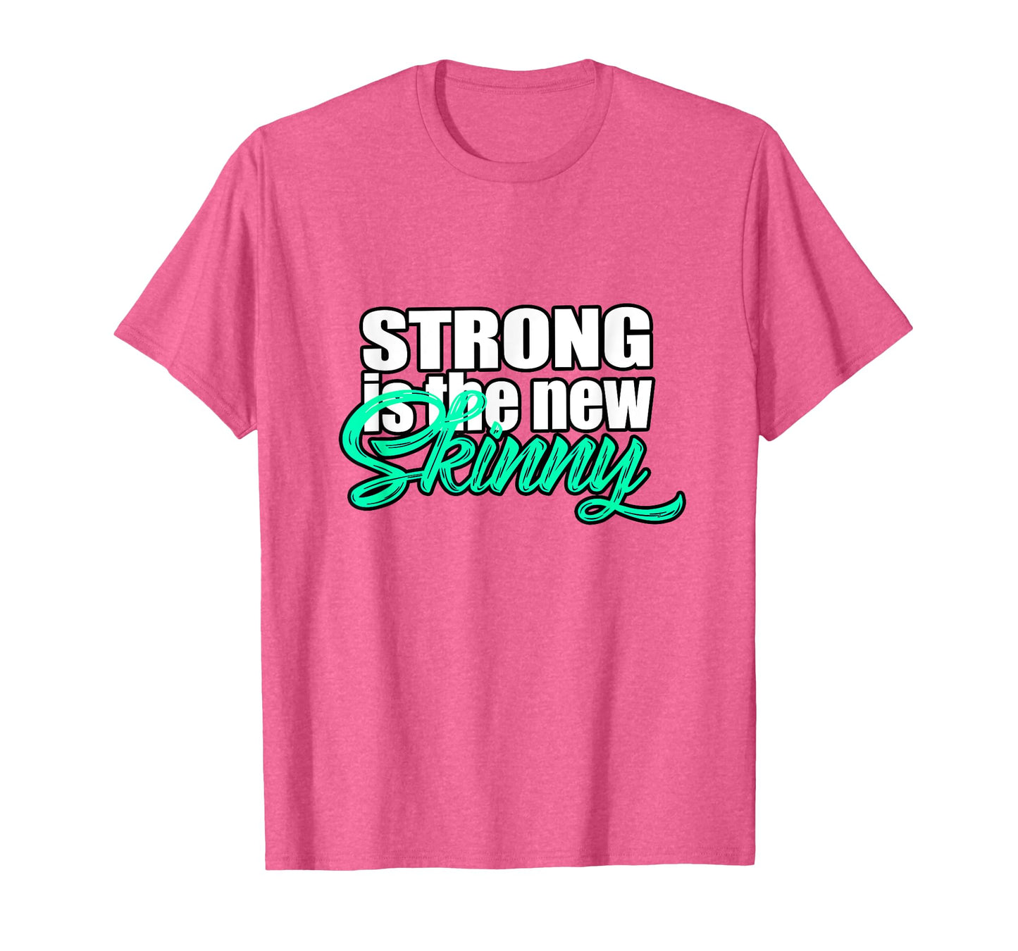 Strong Is The New Skinny Inspirational T-Shirt T-Shirt