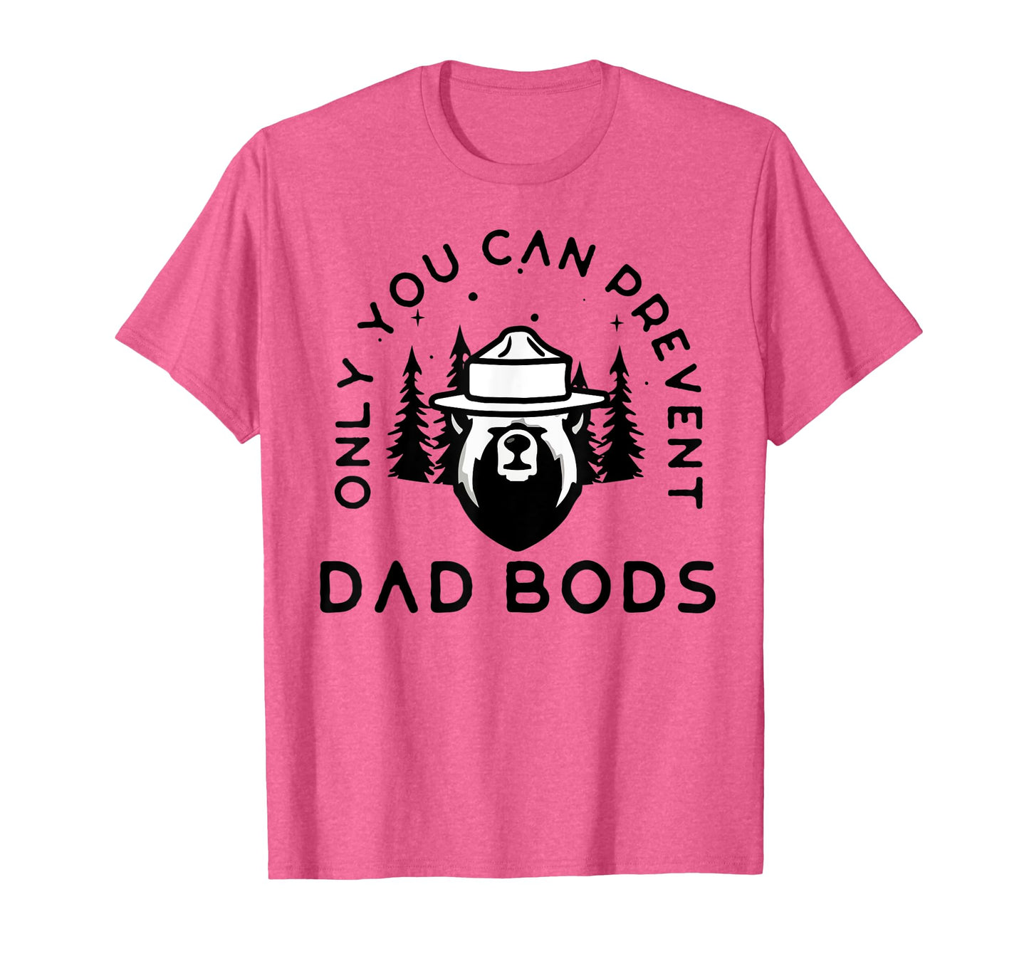 Only You Can Prevent Dad Bods T-Shirt