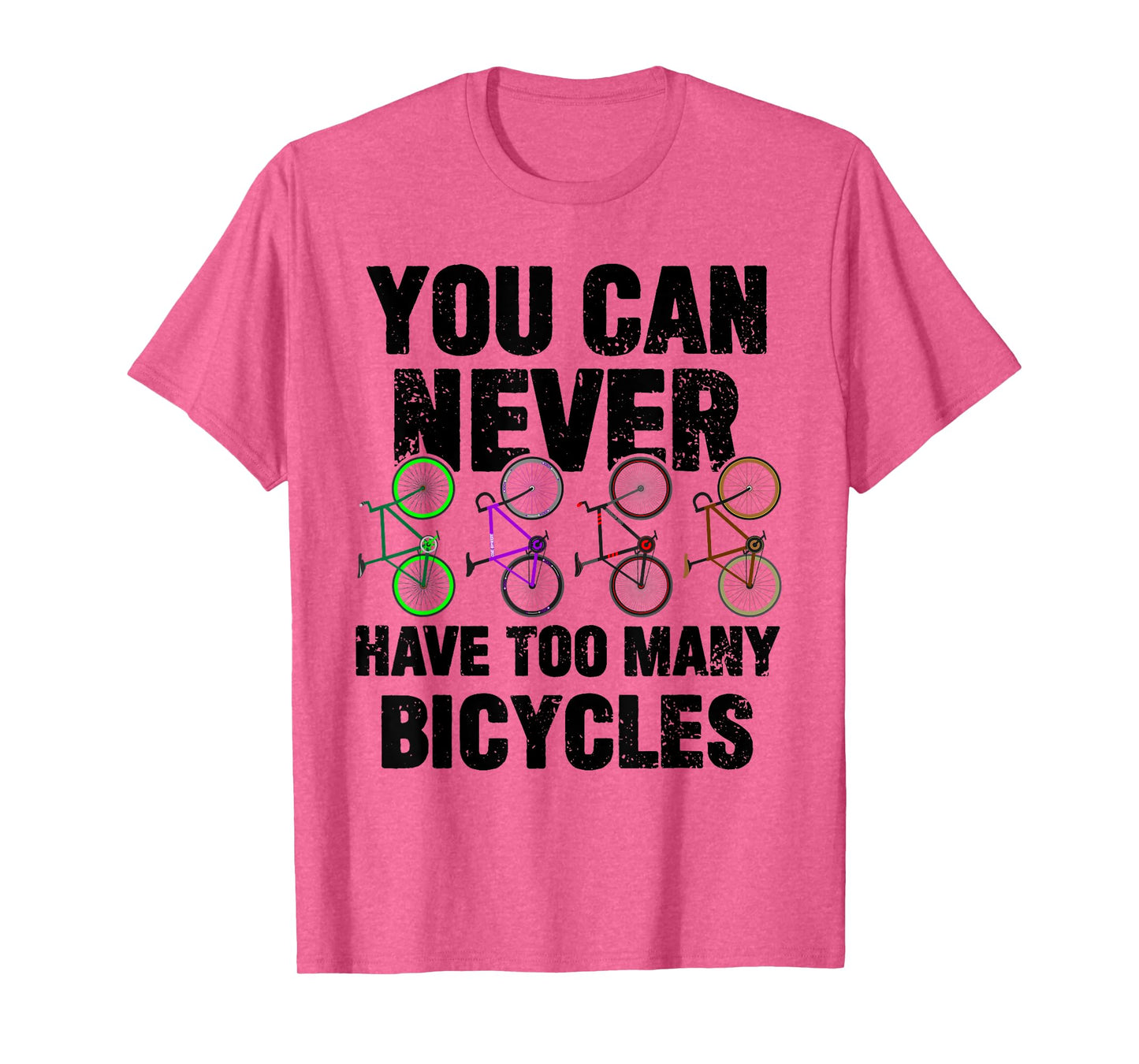 You Can Never Have Too Many Bicycles Funny Cyclist Gift T-Shirt