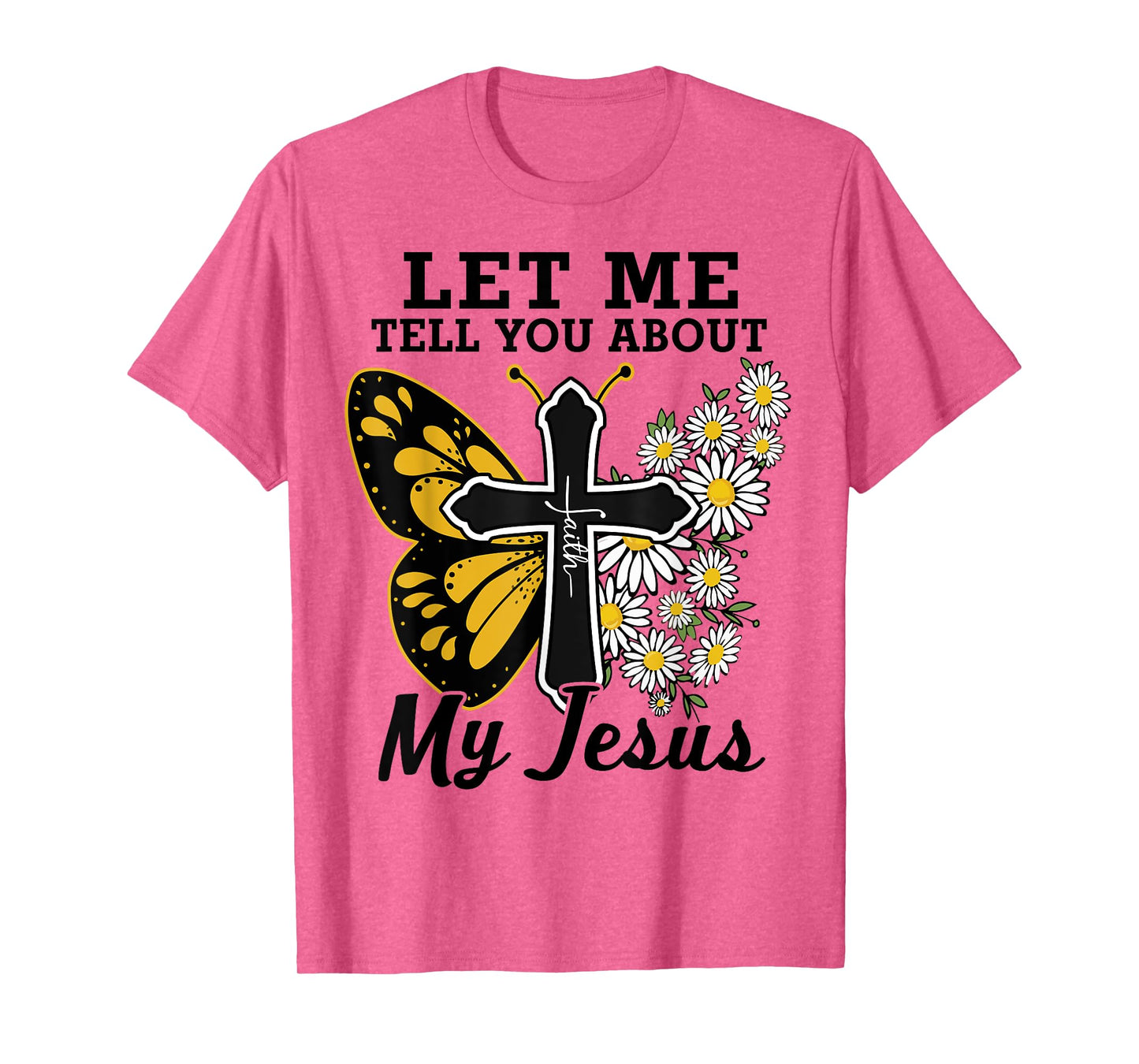 Let Me Tell You About My Jesus-Shirt Christian Bible God Tee T-Shirt