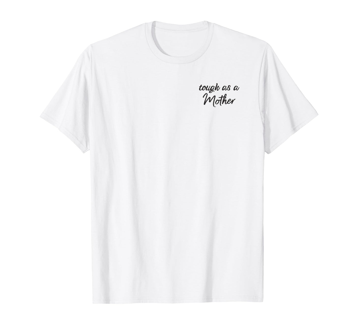 Tough as a Mother Shirt, Mom Shirt, Shirt for Moms T-Shirt