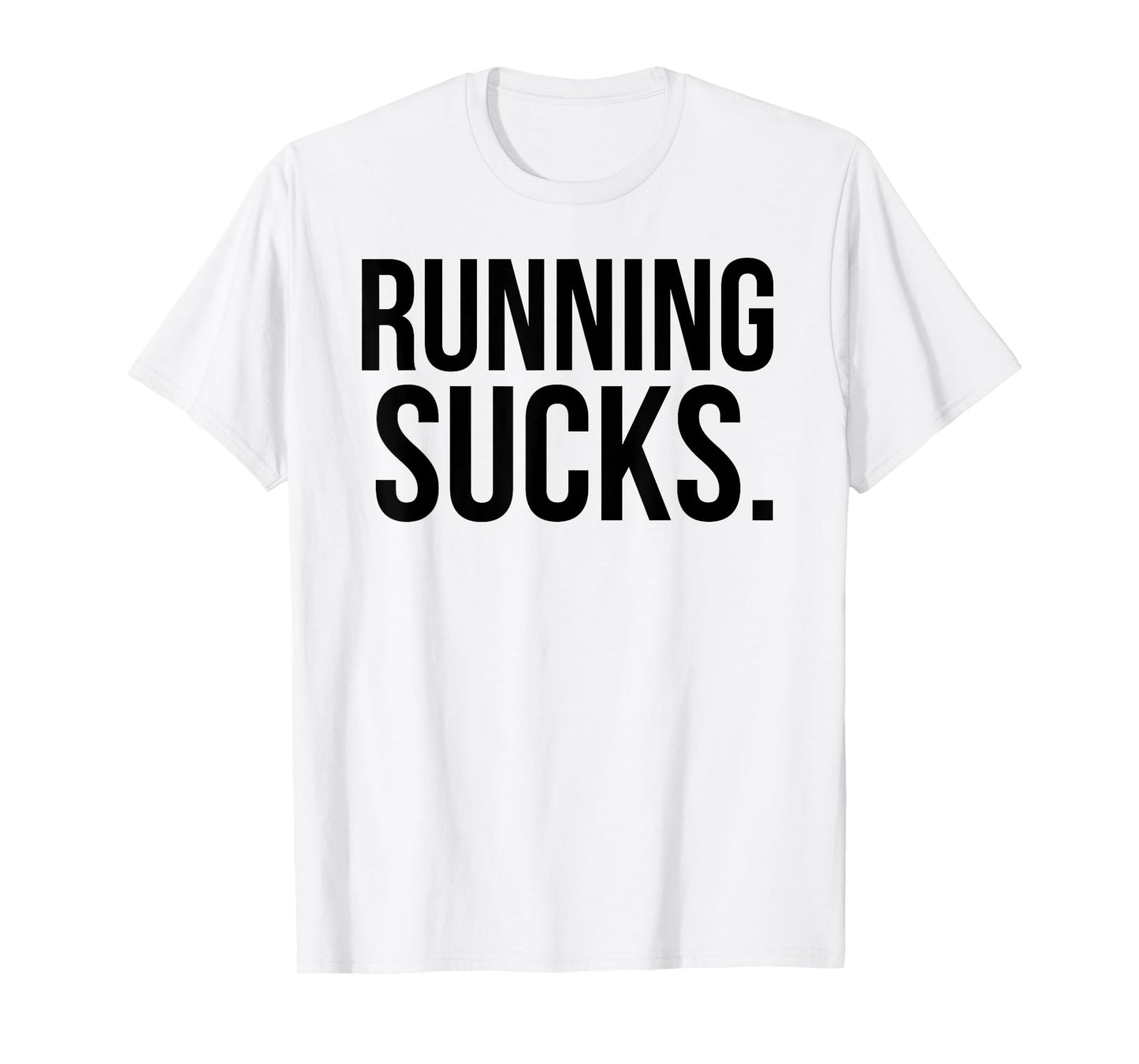 Running Sucks Funny Gym or Workout T-Shirt T-Shirt