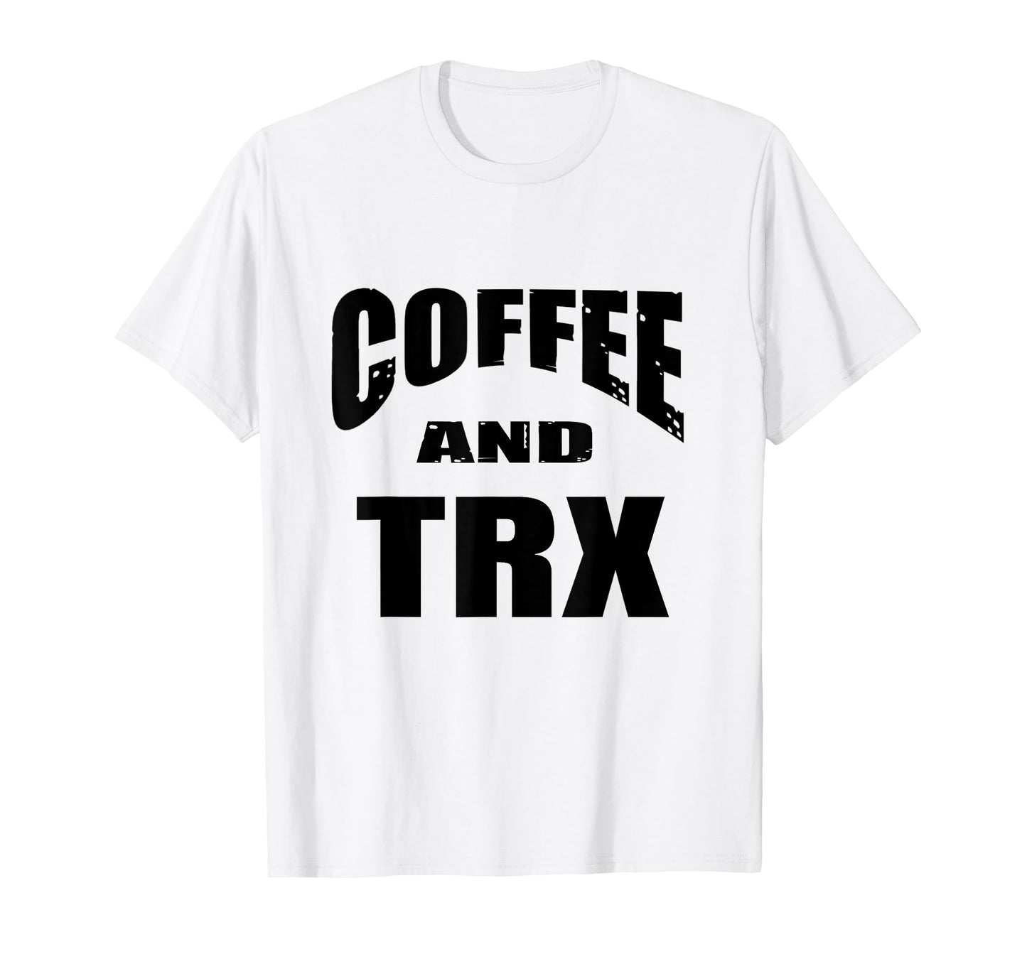 Funny TRX Design for TRX Beginners / 'Coffee And TRX!' T-Shirt