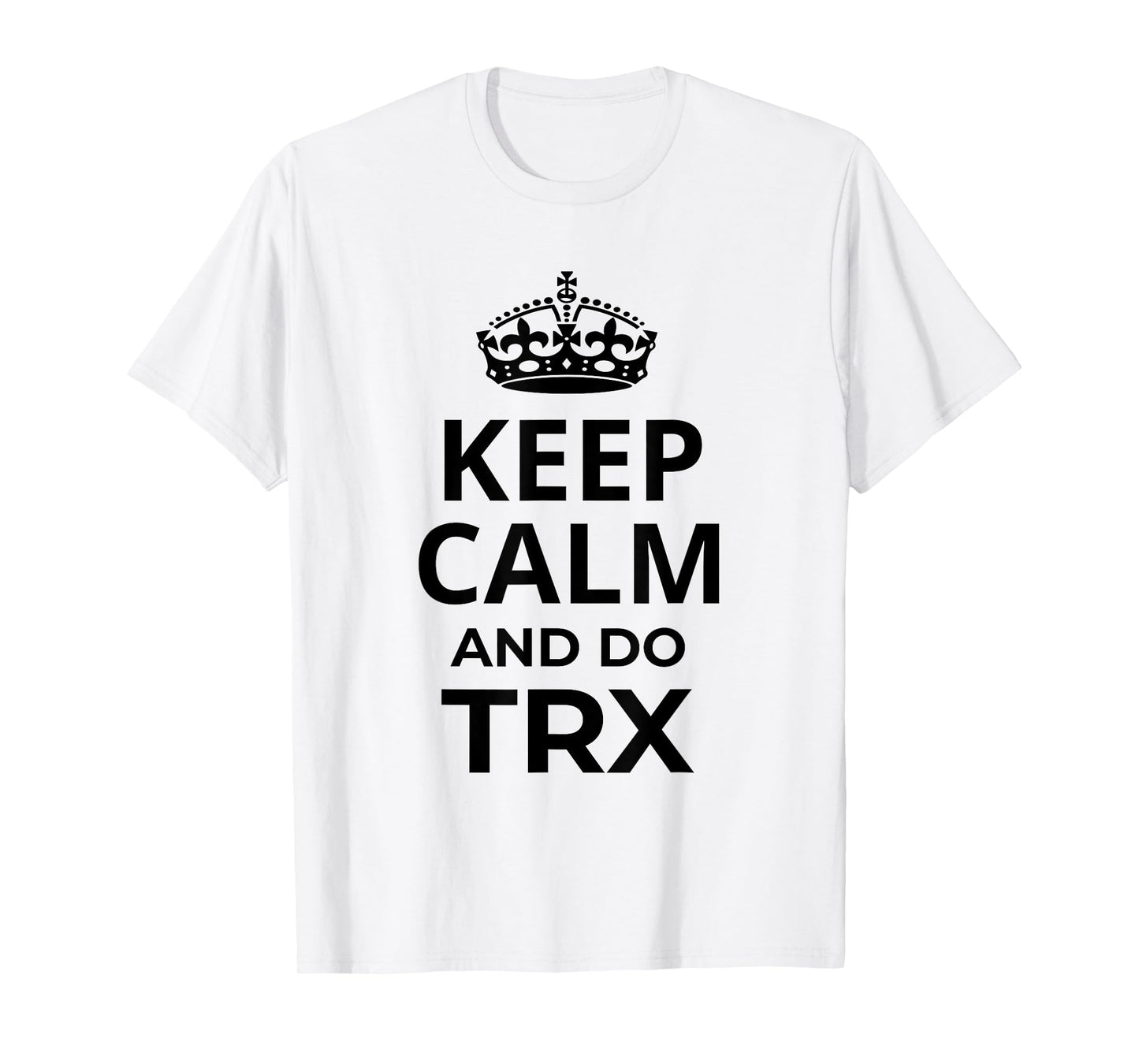 Funny TRX Design for TRX Beginners / 'Keep Calm And Do TRX!' T-Shirt