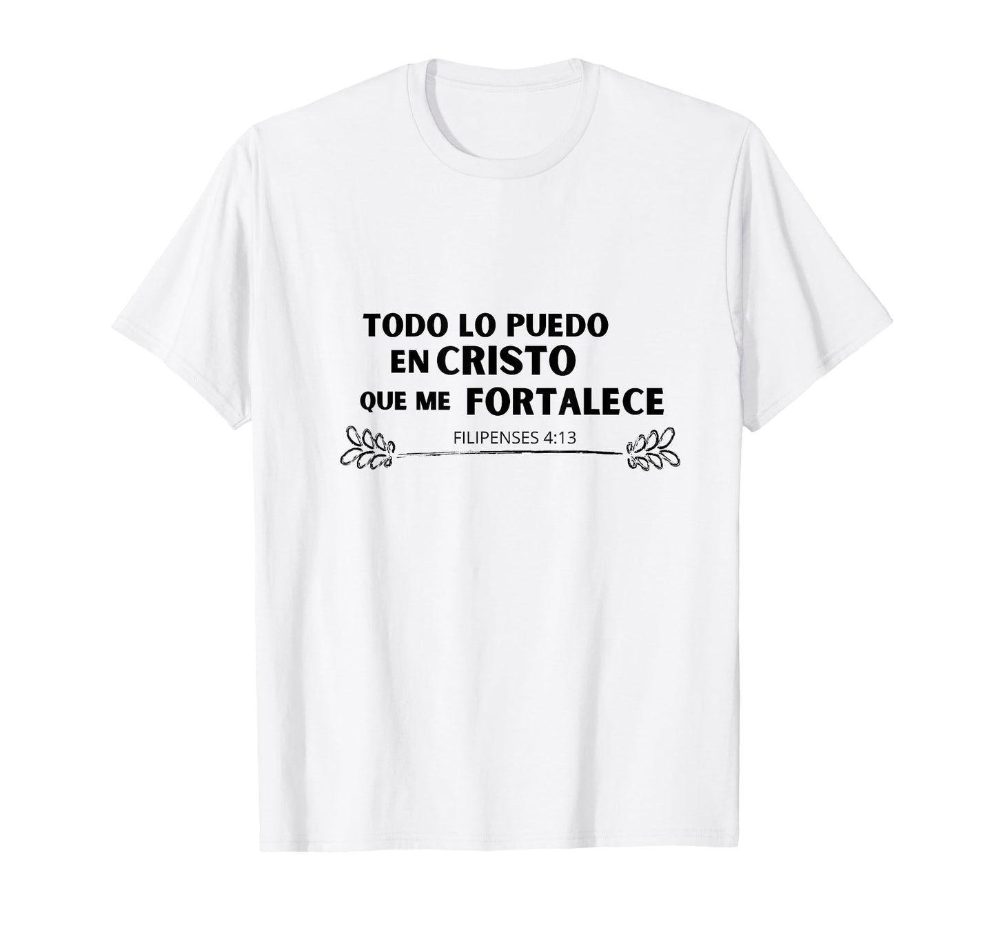Todo lo Puedo en Cristo que me Fortalece T-Shirt