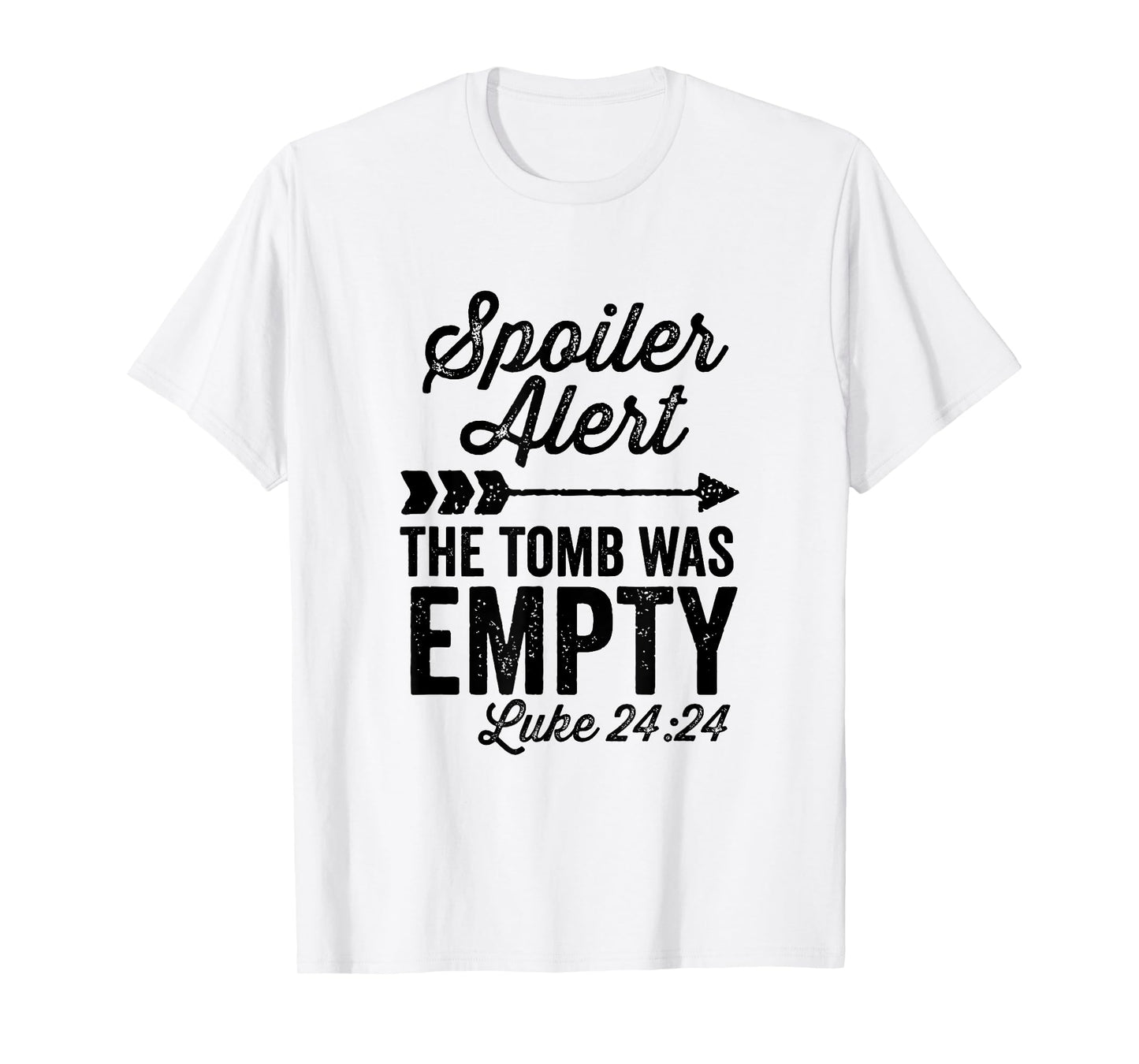 The Tomb Was Empty Spoiler Alert Easter Arrow T-Shirt