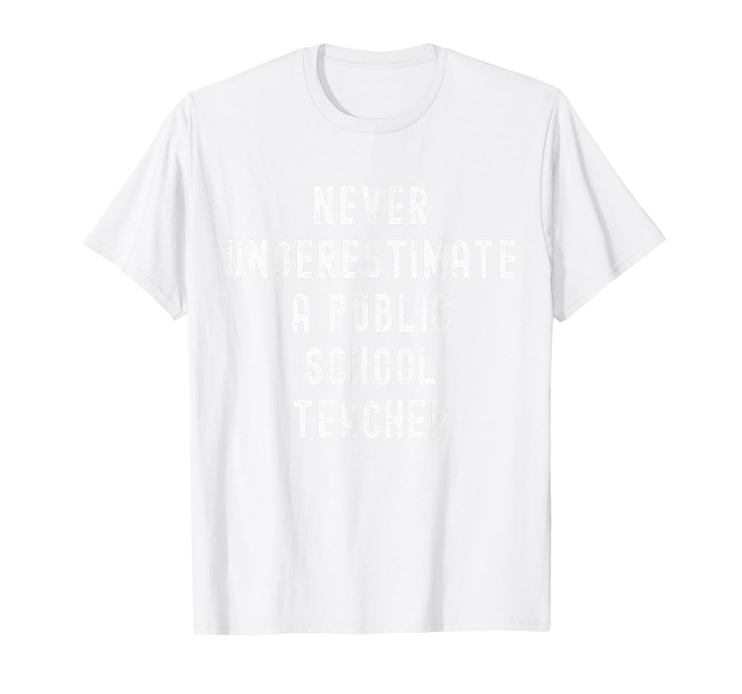 Never Underestimate a Public School Teacher Motivational T-Shirt