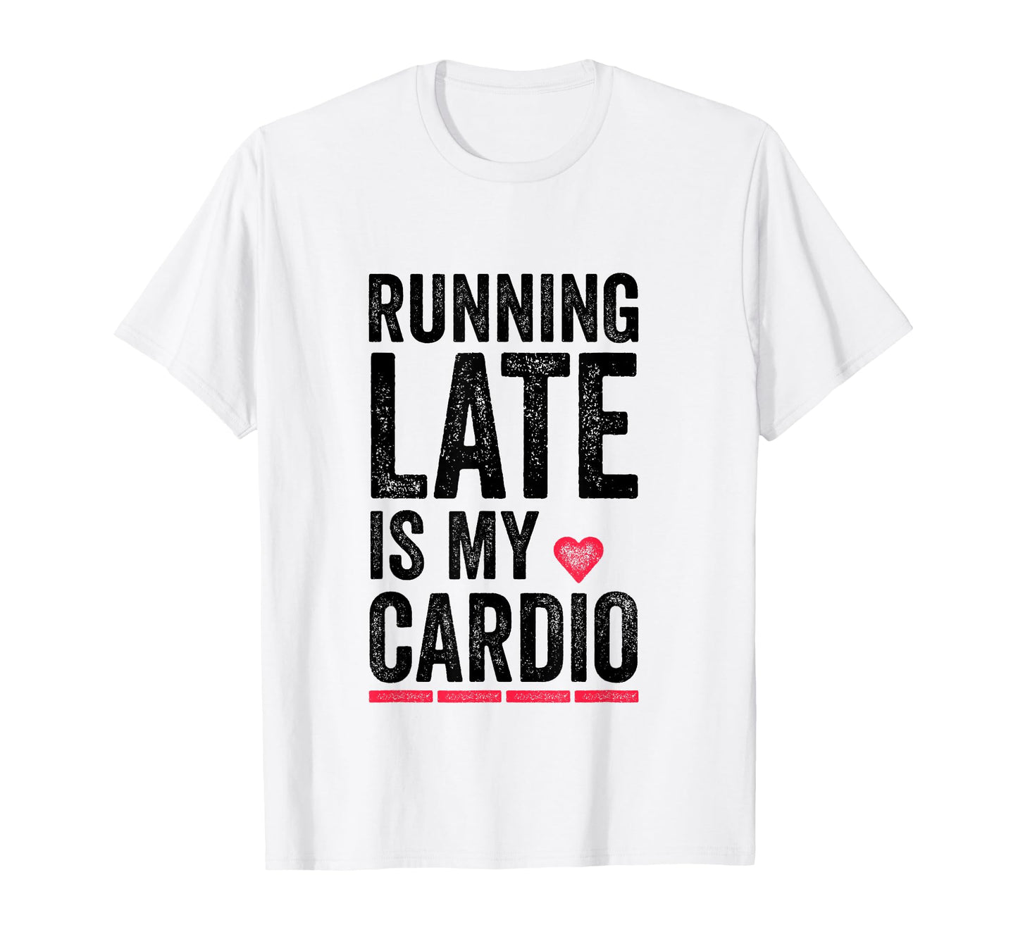 Running Late Is My Cardio Shirt Funny Excercise Pun Tee T-Shirt