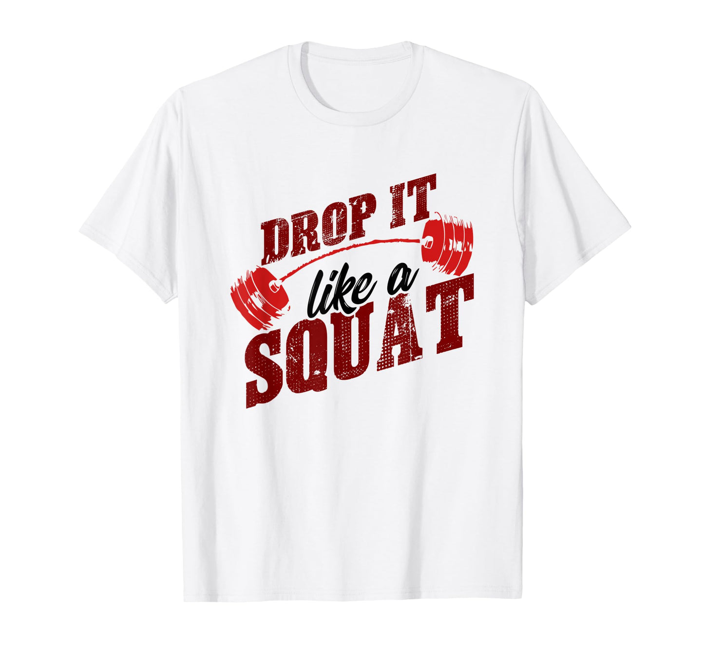 Drop It Like A Squat - Retro Weight Lifting Fitness Shirt T-Shirt