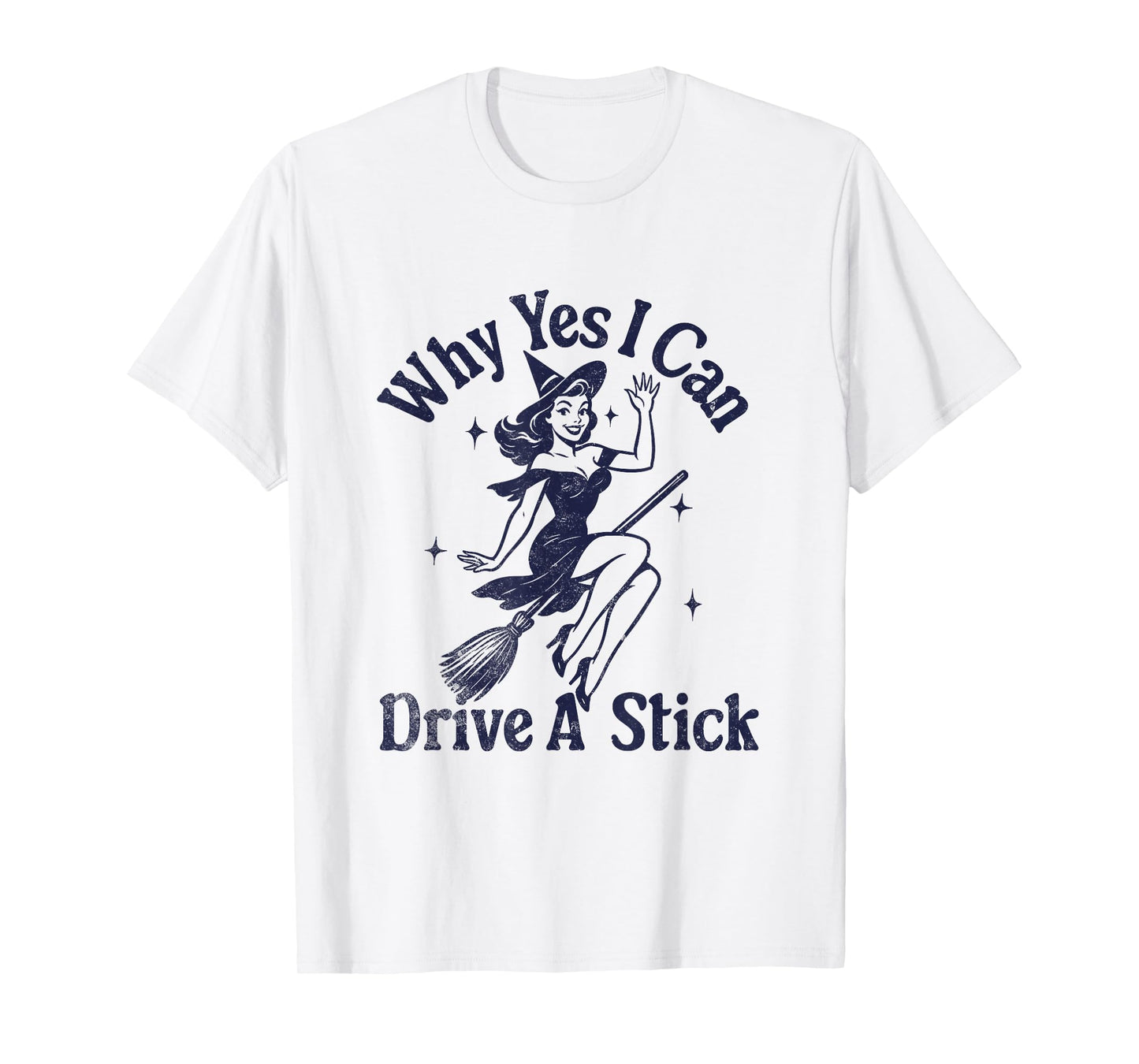 Yes I Can Drive A Stick Witch T-Shirt