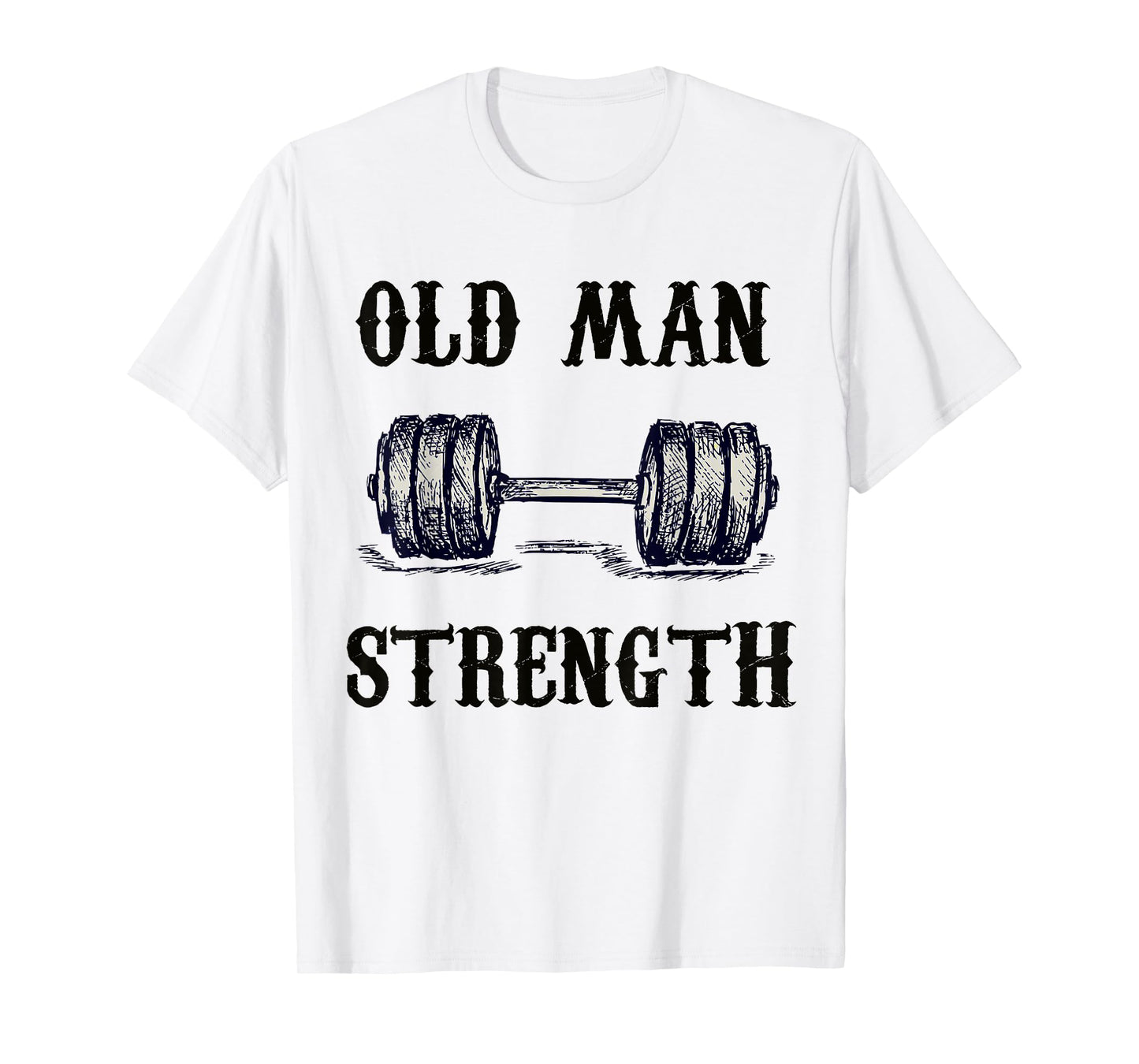 Old Man Strength Gym Shirt T-Shirt Training Shirt T-Shirt