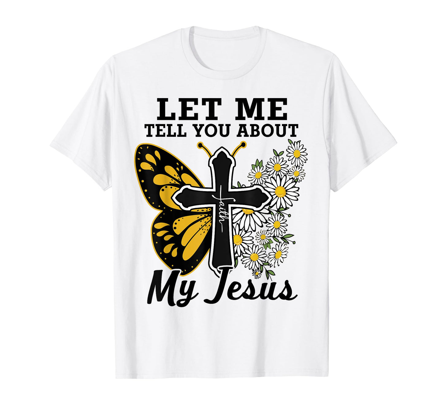 Let Me Tell You About My Jesus-Shirt Christian Bible God Tee T-Shirt