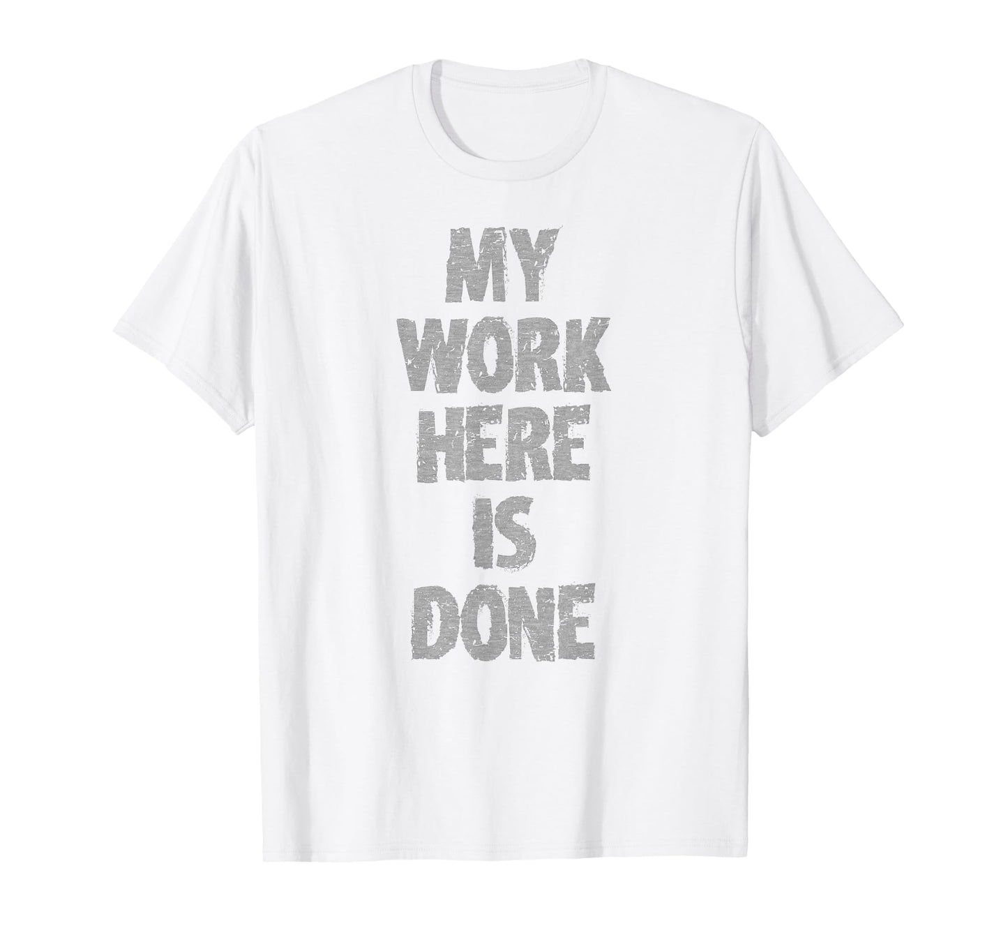 MY WORK HERE IS DONE WORKOUT hidden message shirt