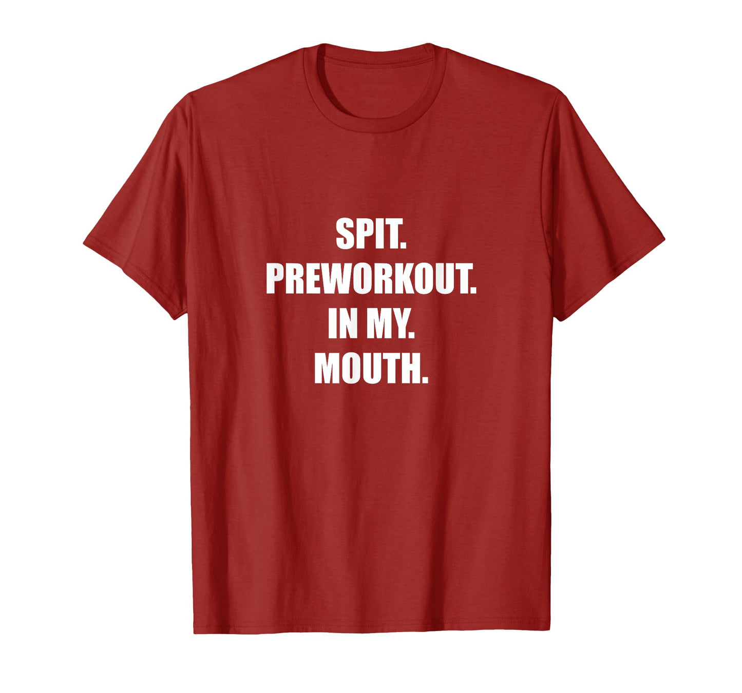 Spit Preworkout In my Mouth T-Shirt
