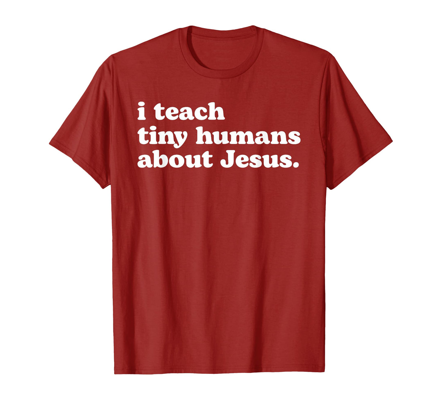 I Teach Tiny Humans About Jesus T-Shirt