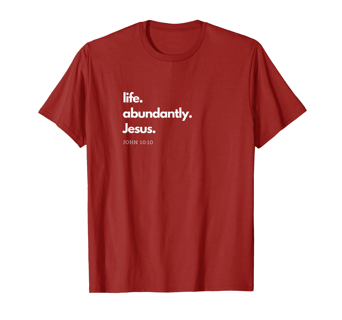 "Life. Abundantly. Jesus." Inspirational Christian design. T-Shirt
