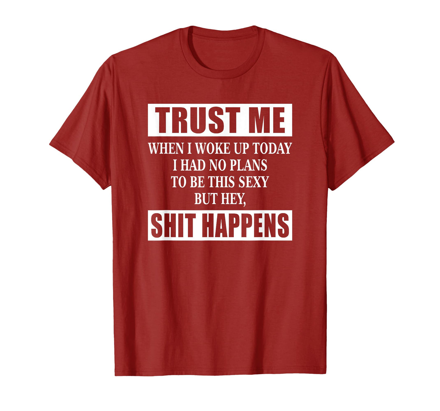 When I Woke Up Today Sexy But Shit Happens Funny Sarcastic T-Shirt