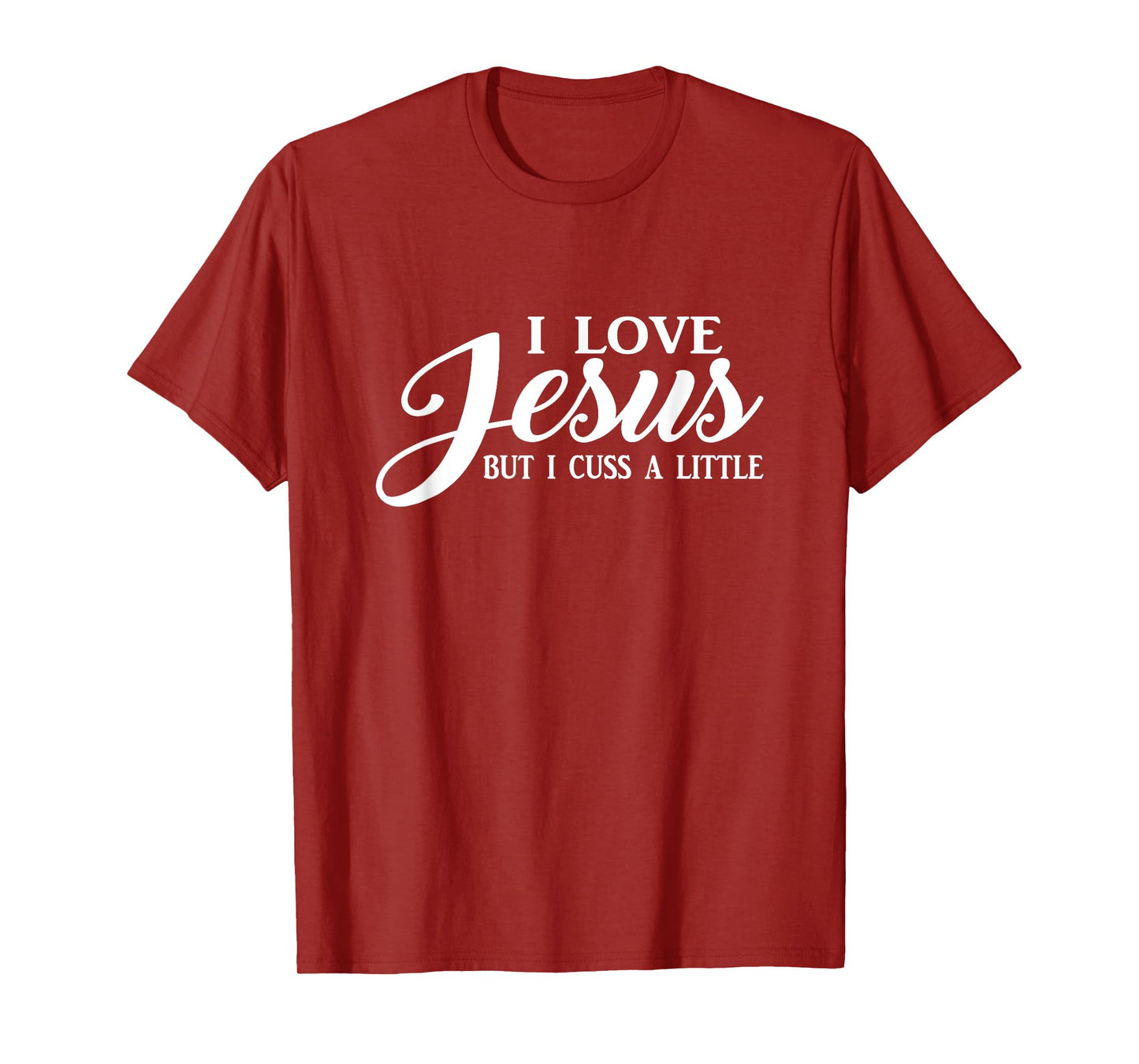 I Love Jesus but I Cuss a Little T shirt Men Women Youth T-Shirt