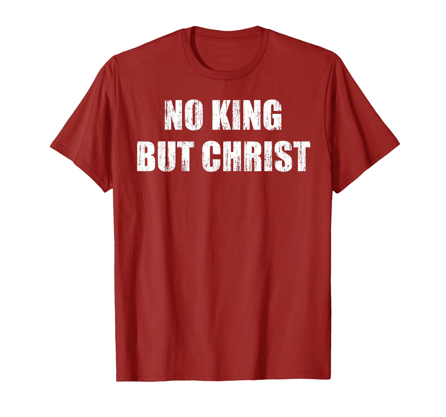 No king but Christ T-Shirt