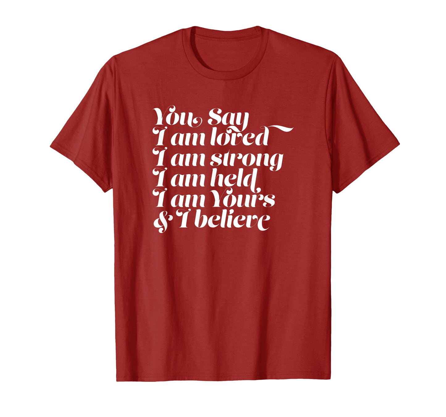 Womens You Say I am Loved Strong Held Yours T-Shirt