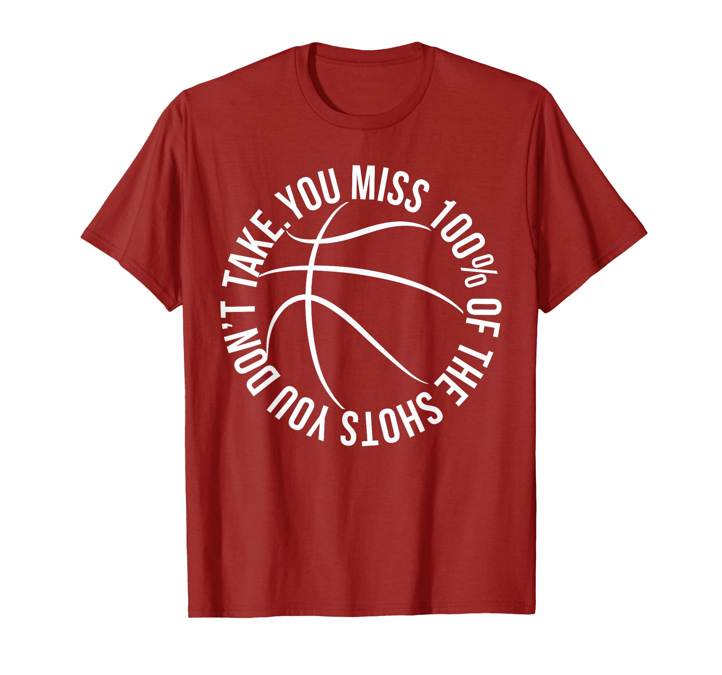 You Miss 100% of Shots You Dont Take Basketball hoops shirt T-Shirt