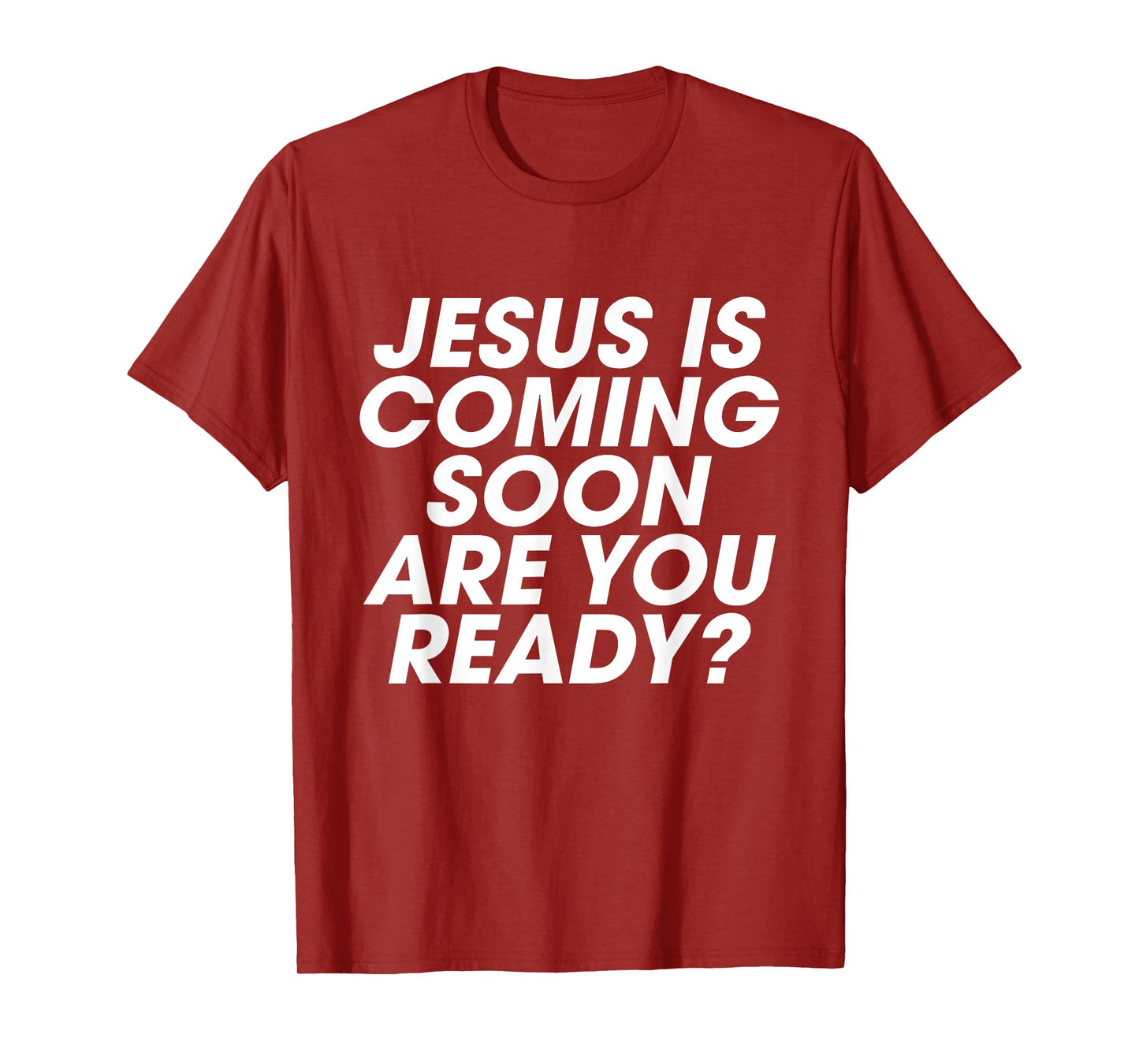 Jesus is Coming Soon Are You Ready? Christian Inspiring T-Shirt