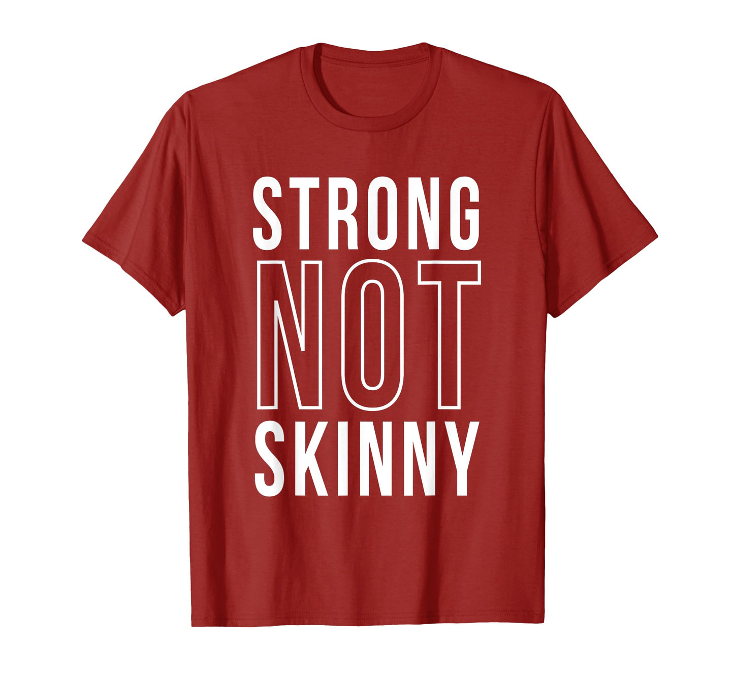 Strong Not Skinny Feminism Exercise Workout Strength Health T-Shirt