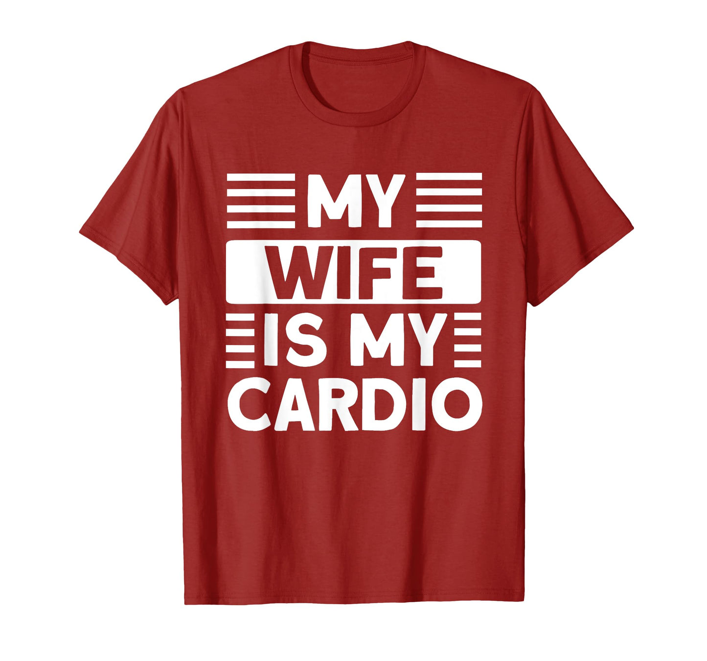 My Wife is my Cardio Funny Gym T-Shirt