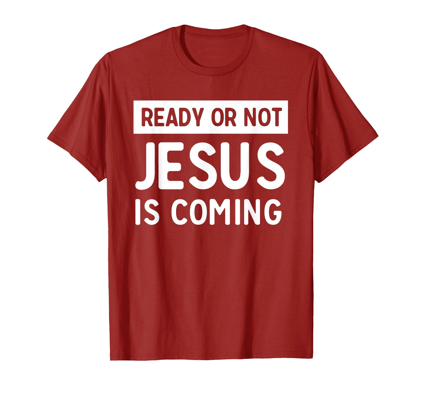 Ready or not Jesus is coming t-shirt T-Shirt