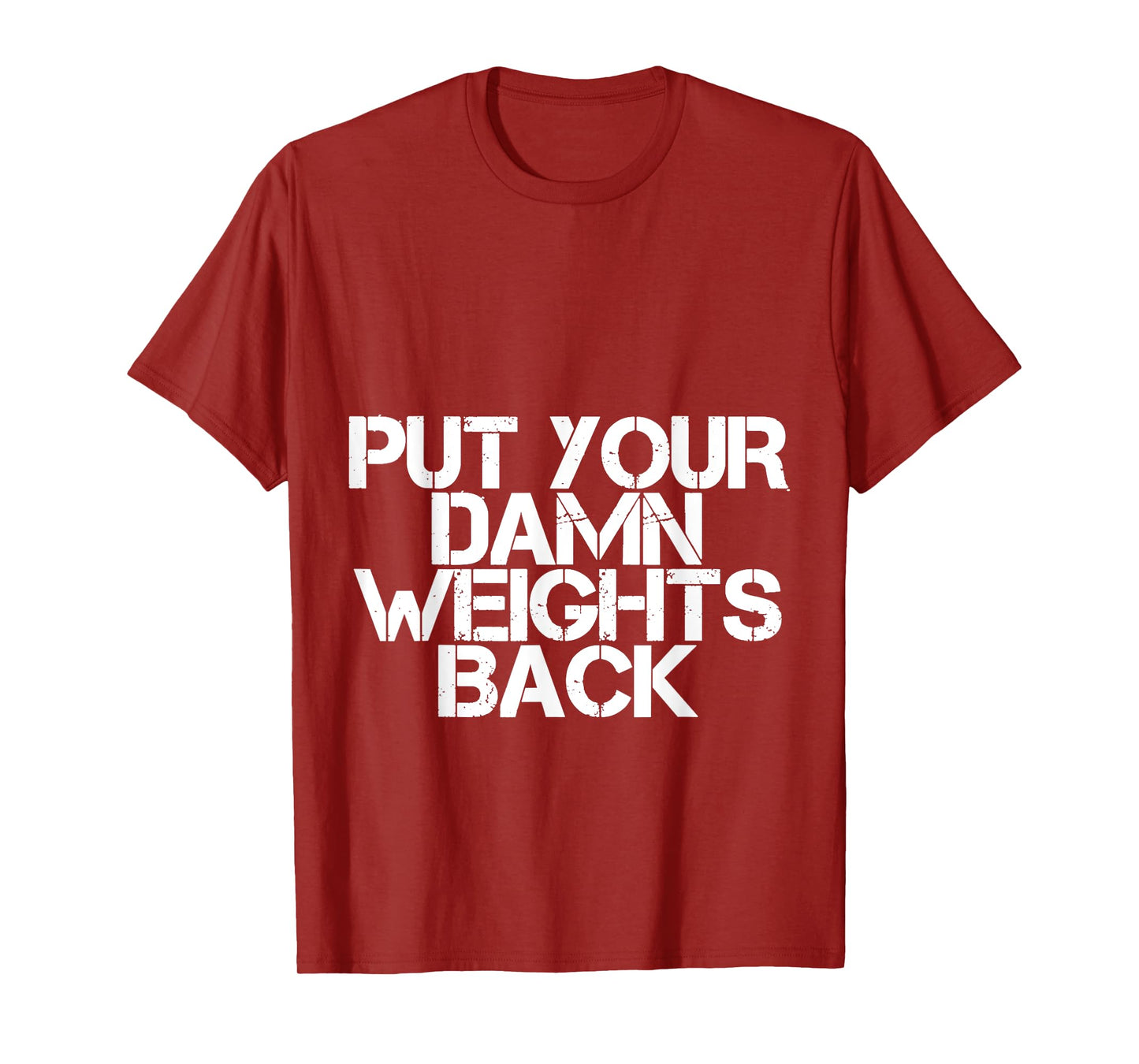 Put Your Damn Weights Back T-Shirt